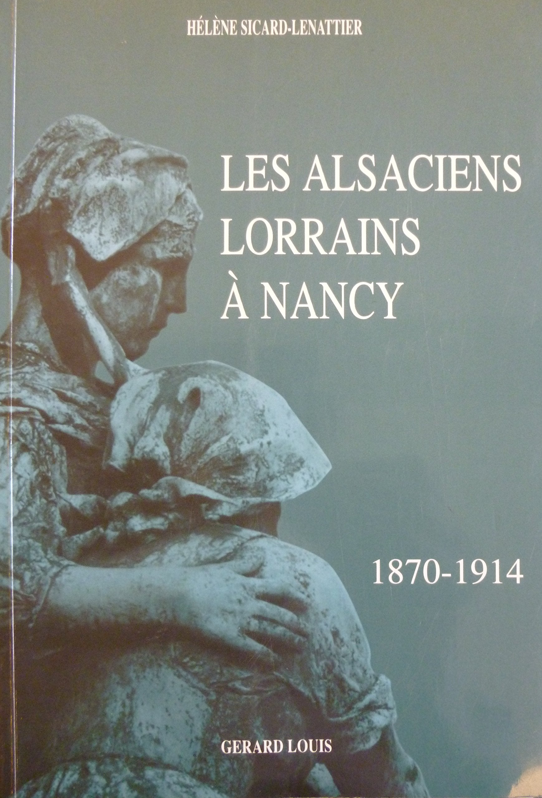 Les Alsaciens-Lorrains à Nancy: Une ardente histoire, 1870-1914 9782914554060