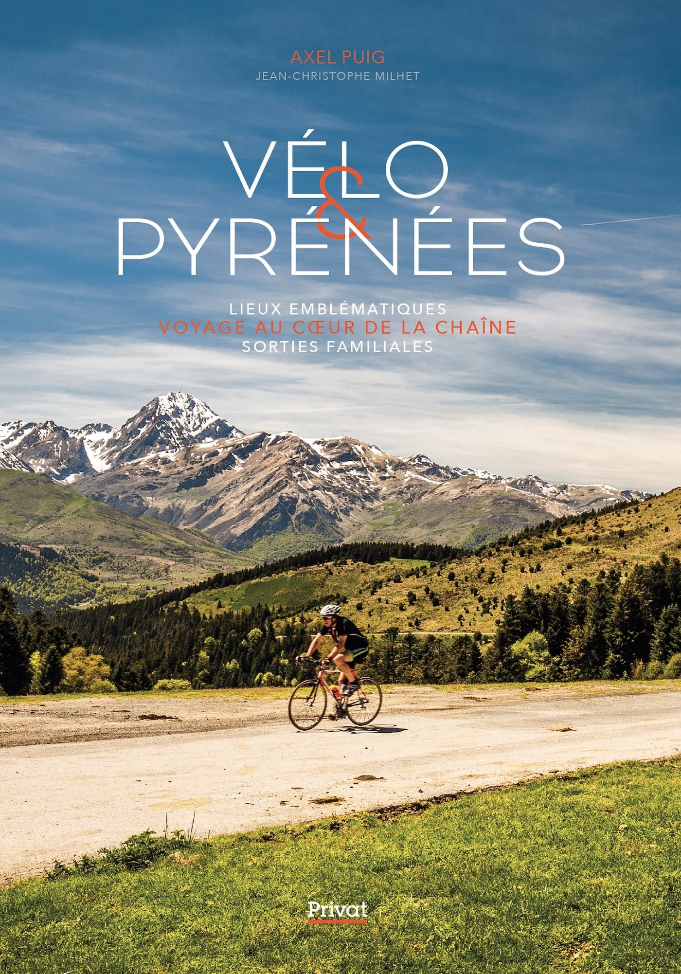 VÉLO & PYRÉNÉES: LIEUX EMBLÉMATIQUES - VOYAGE AU COEUR DE LA CHAÎNE - SORTIES FAMILIALES 9782708957190