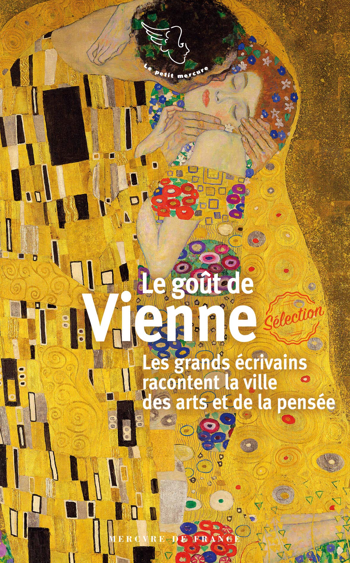 Le goût de Vienne: Les grands écrivains racontent la ville des arts et de la pensée 9782715253872