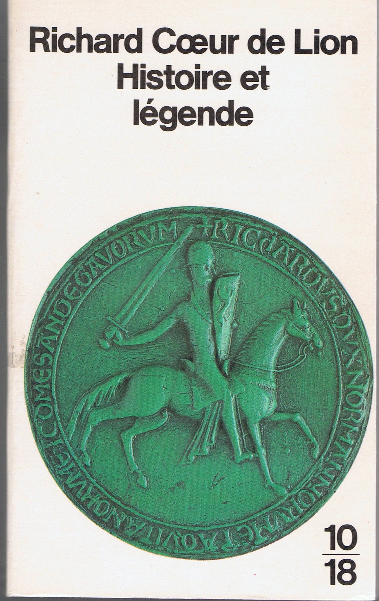 Richard Coeur de Lion Histoire et Légende 9782264013361