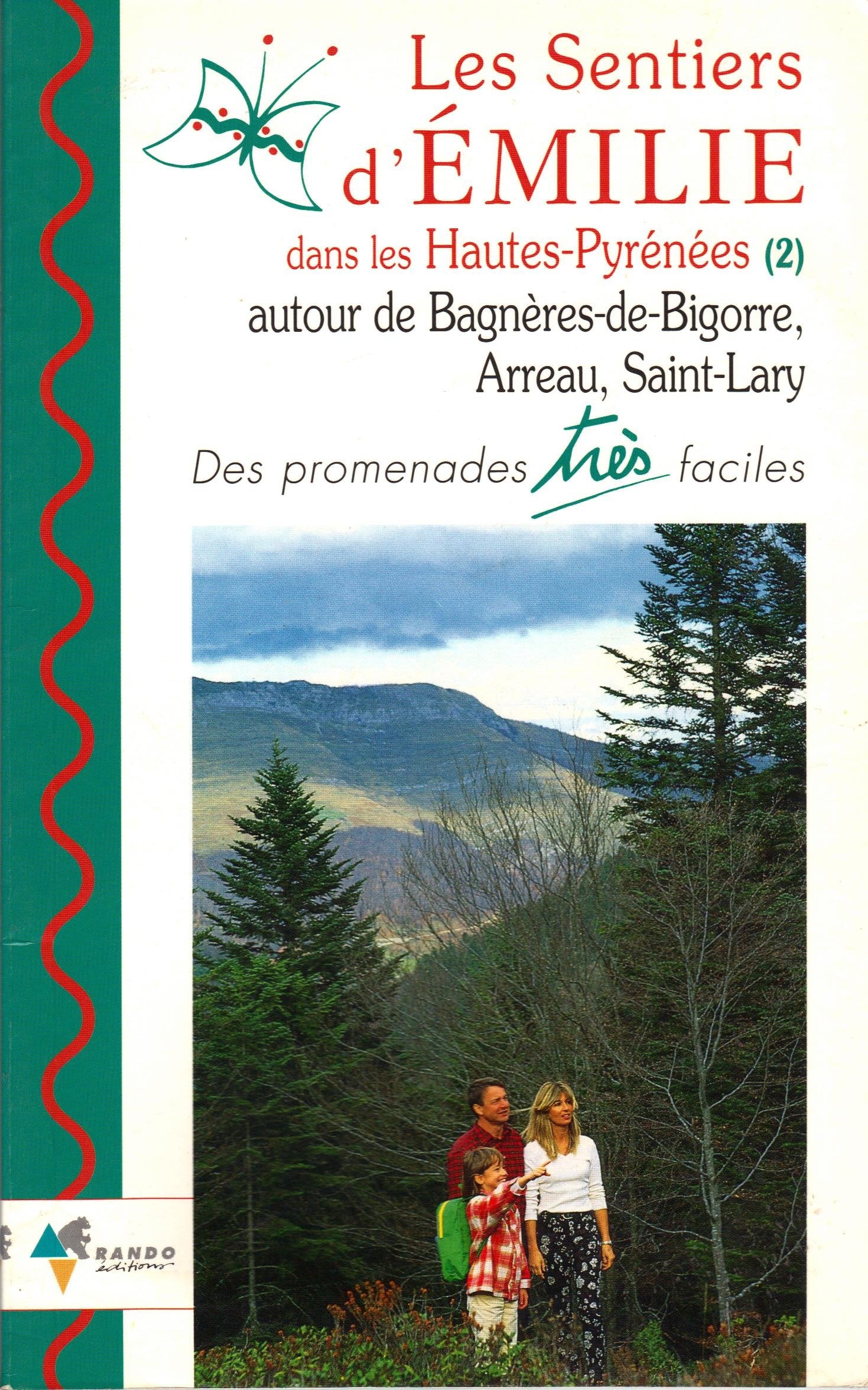 Les Sentiers D'Emilie Dans Les Hautes-Pyrenees (2) Autour De Bagneres-De-Bigorre, Arreau, Saint-Lary. Des Promenades Tres Faciles 9782841820061
