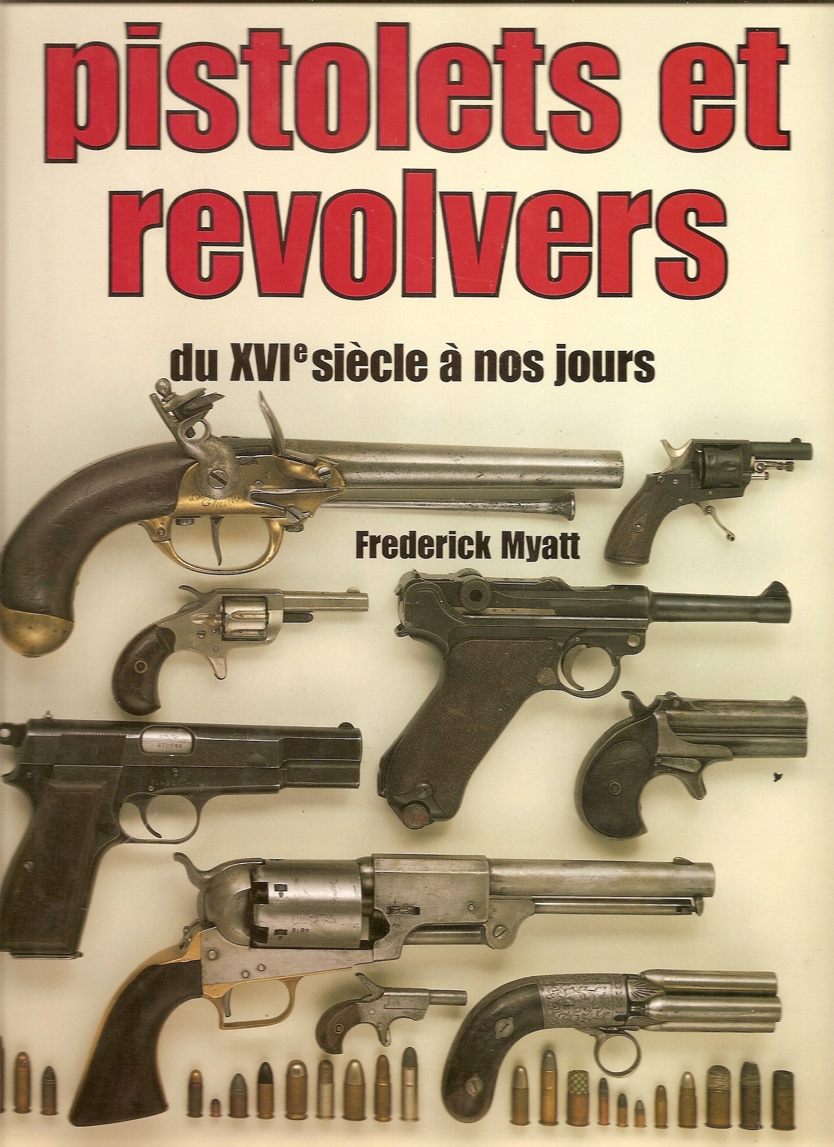 Pistolets et revolvers : du xvie siecle a nos jours 9782040127992
