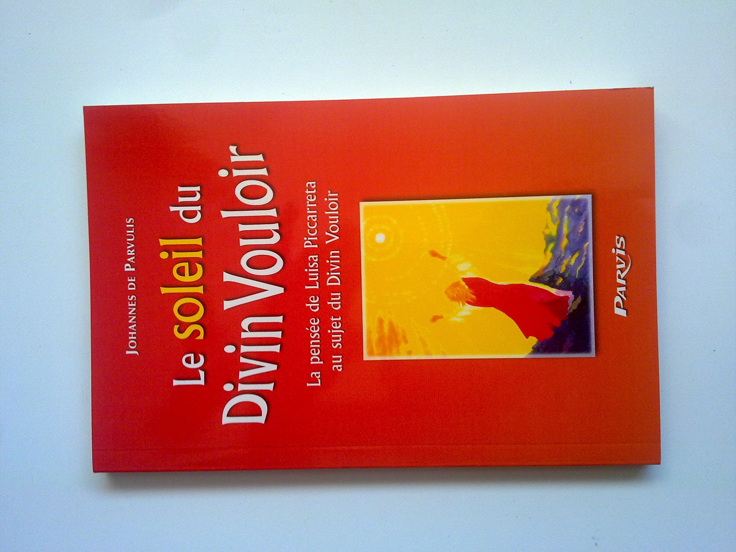 Le soleil du Divin Vouloir: La pensée de Luisa Piccarreta au sujet du Divin Vouloir 9782880222345