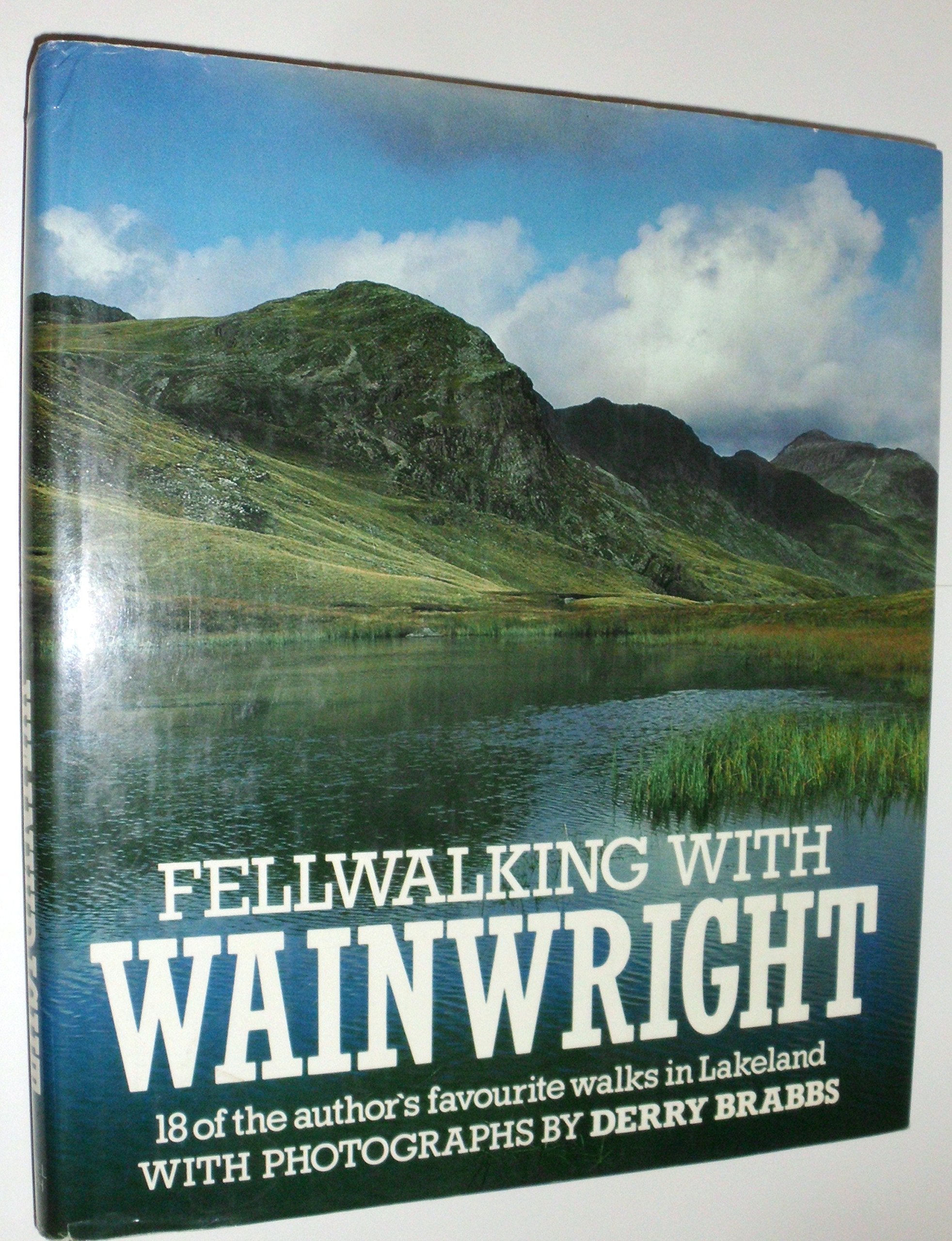 Fellwalking with Wainwright: Eighteen of the Author's Favourite Walks in Lakeland 9780718124281