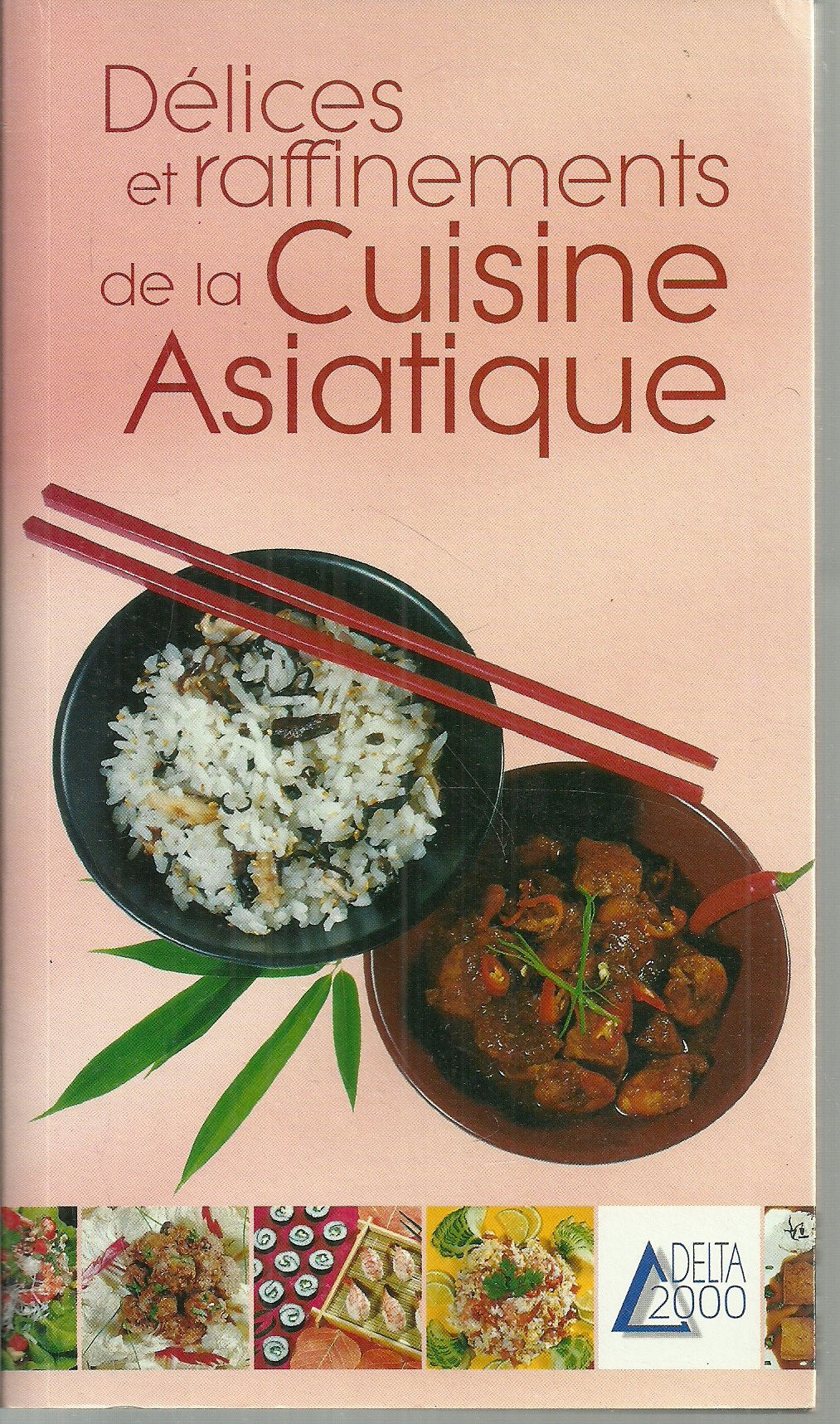 Délices et raffinements de la Cuisine Asiatique 9782737248047
