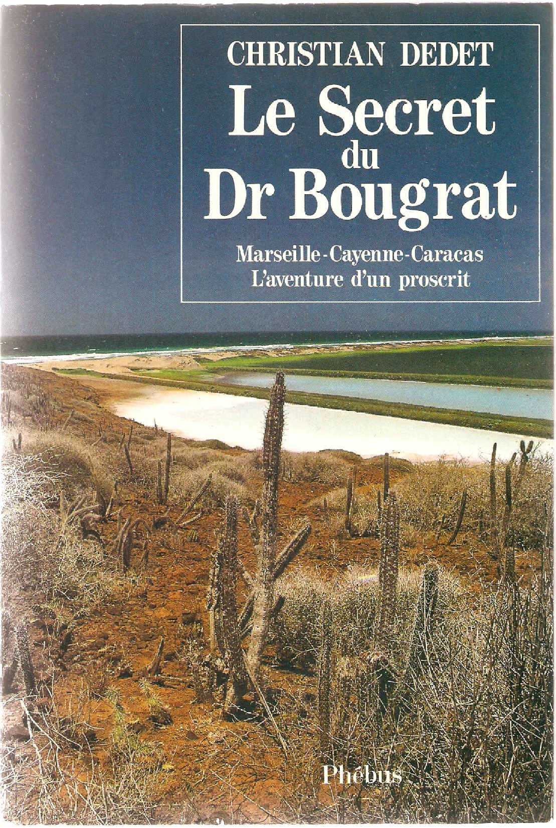 Le secret du Dr Bougrat - Marseille-Cayenne-Caracas - L'aventure d'un proscrit 9782859401122