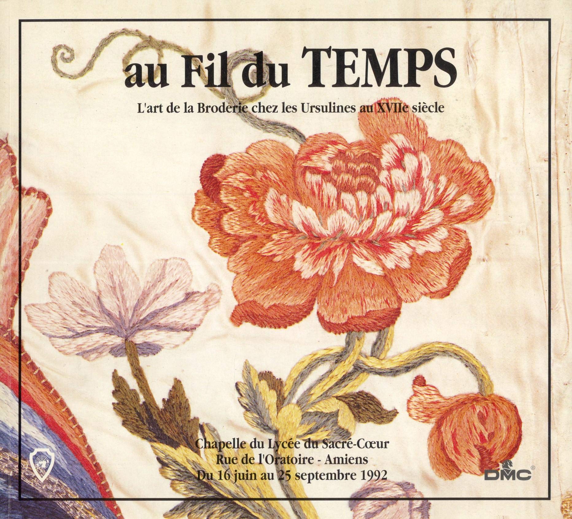 Au fil du temps. L'art de la broderie chez les Ursulines au XVIIe siècle. 9782950200723