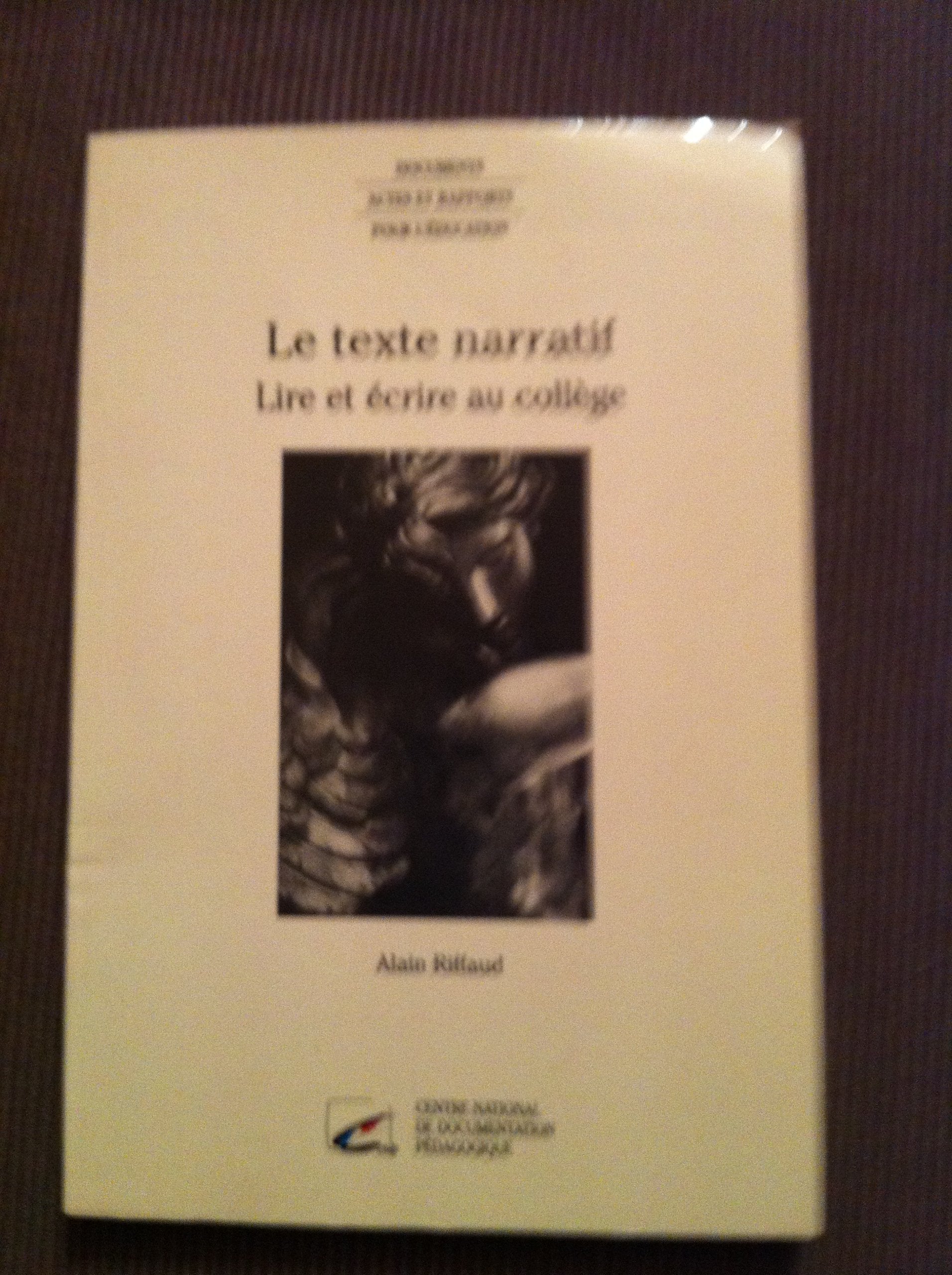 Le texte narratif: Lire et écrire au collège 9782240004130
