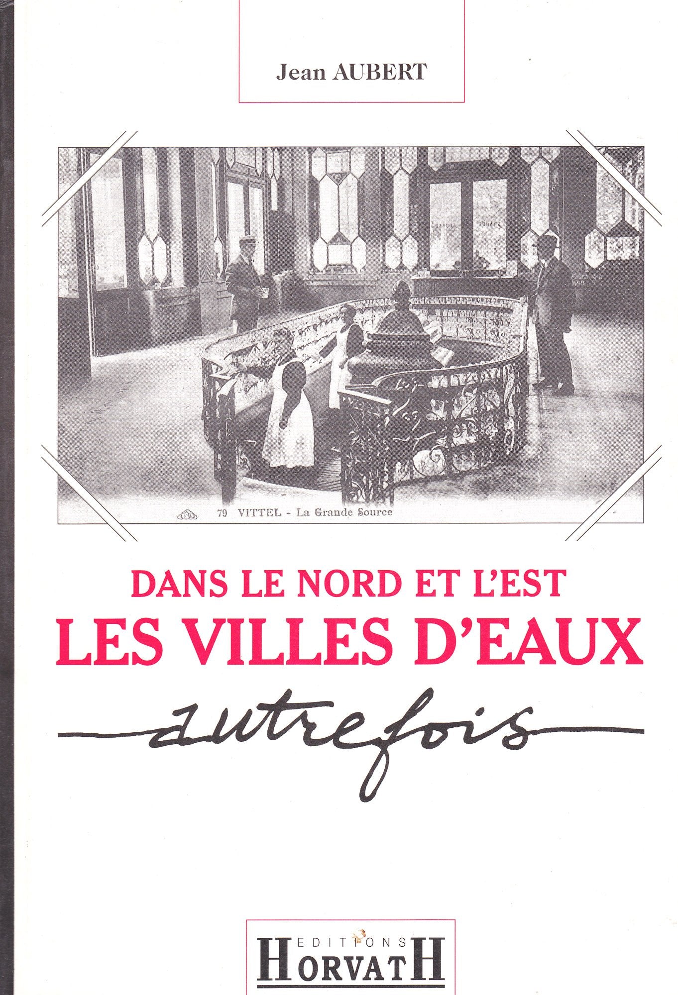 Dans le Nord et l'Est, les villes d'eaux autrefois 9782717108583