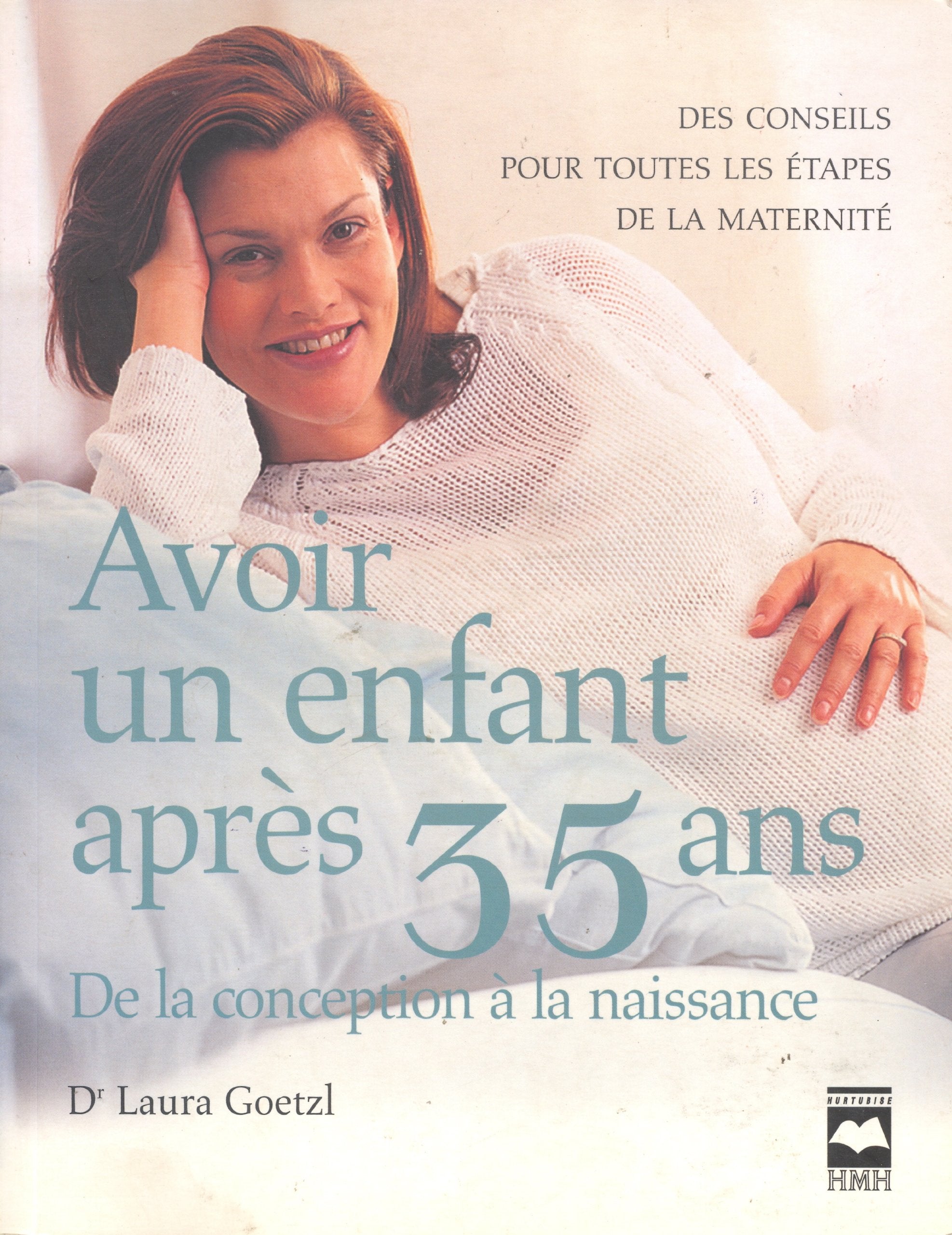Avoir un enfant après 35 ans : De la conception à la naissance 9782744061387