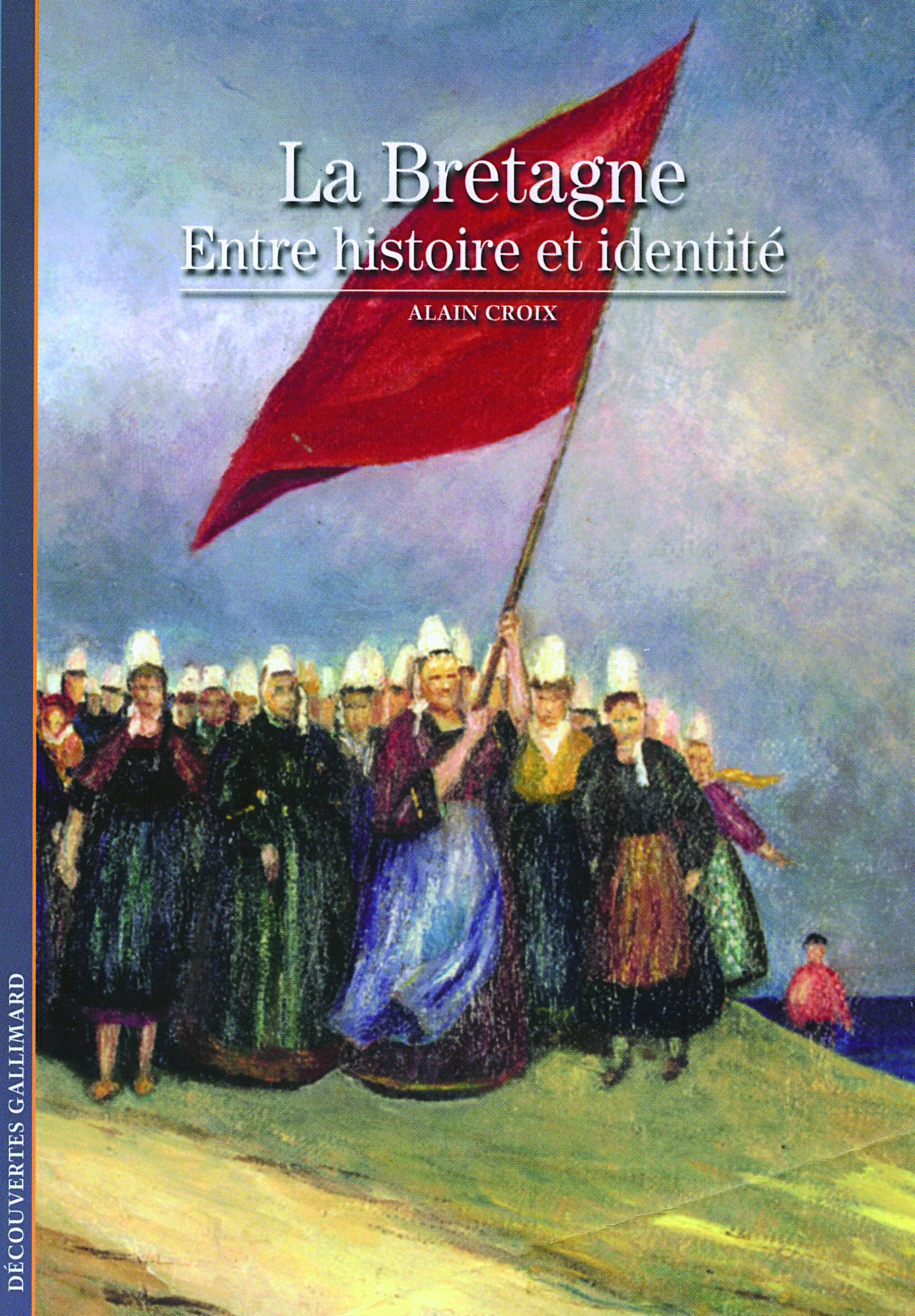 La Bretagne: Entre histoire et identité 9782070349074