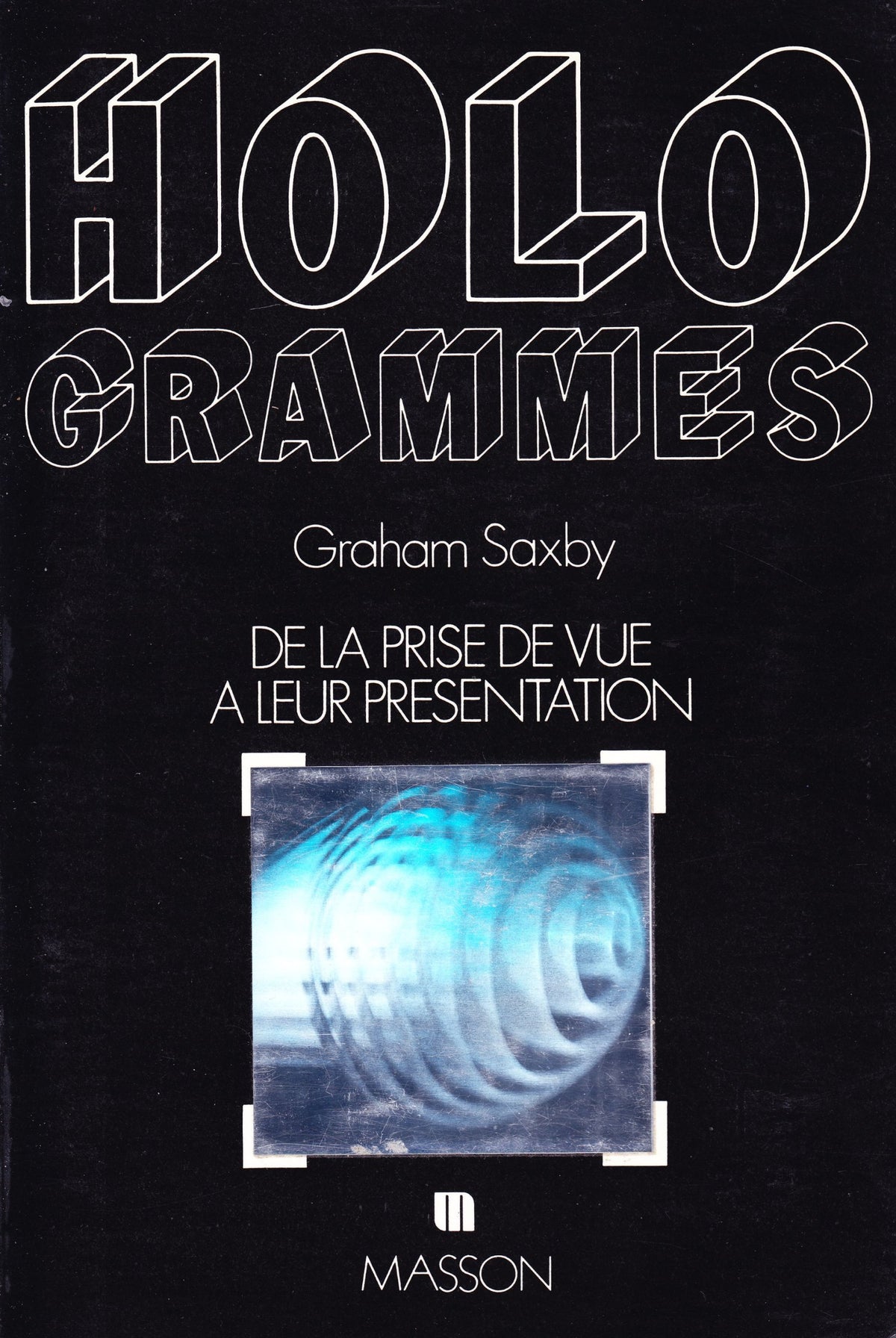 Hologrammes : De la prise de vue a leur présentation 9782225801952