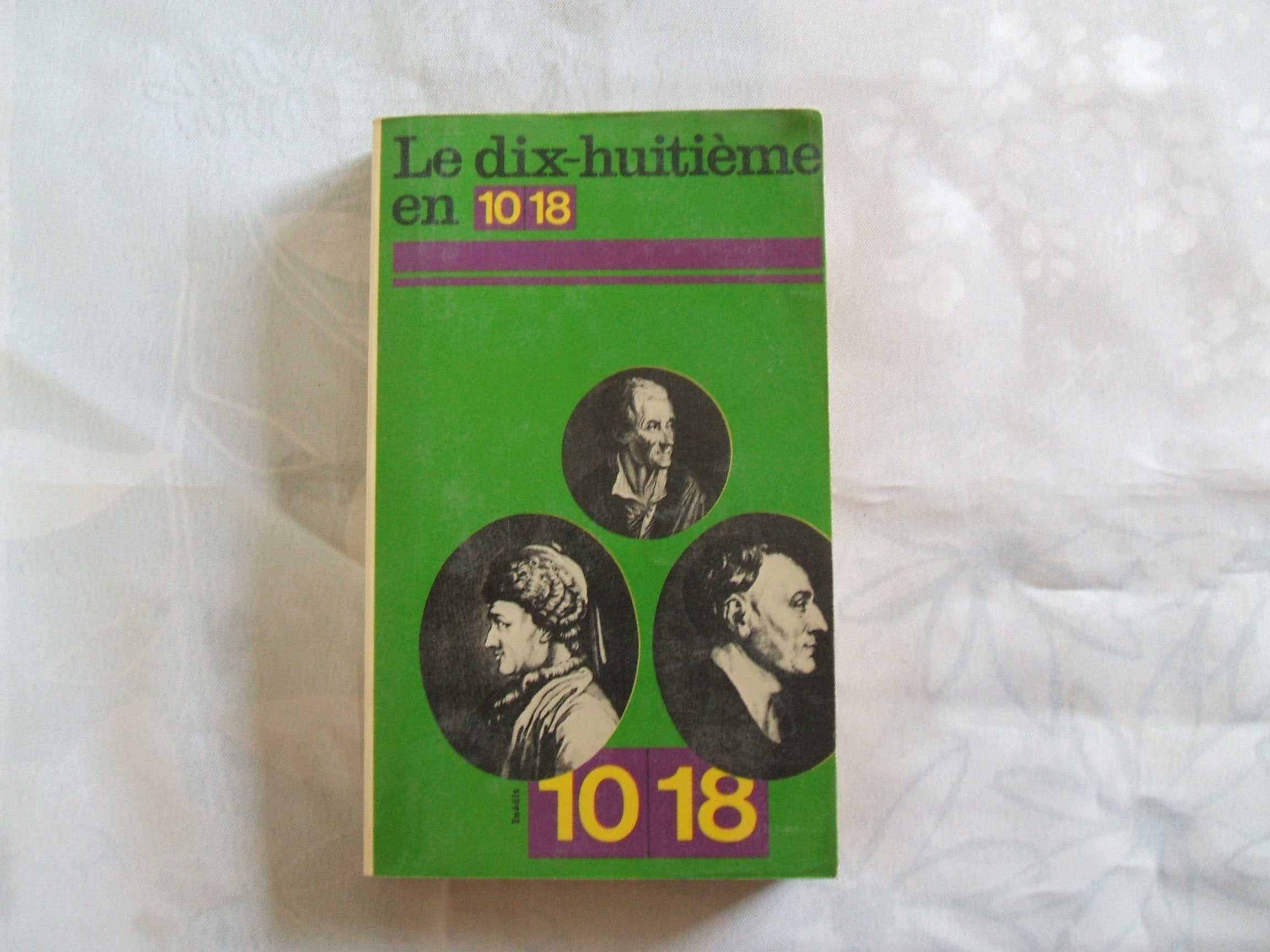 Le xviiie en 10-18 : textes litteraires français 9782264000965