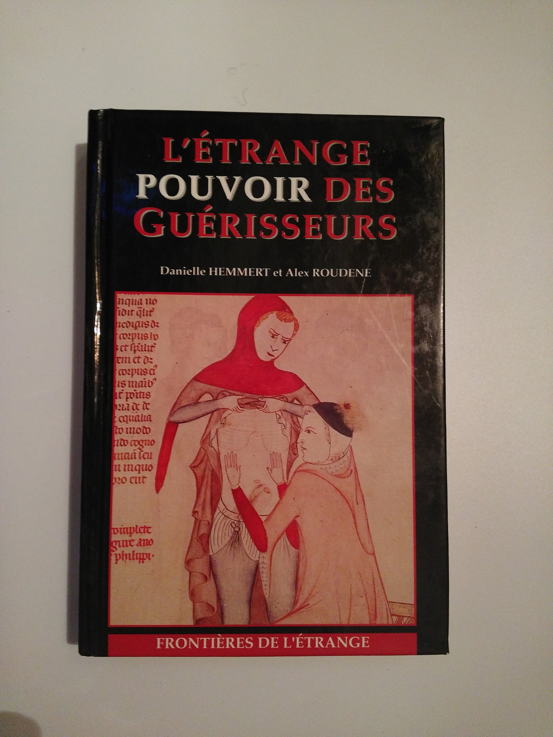 L'etrange pouvoir des guerisseurs - frontieres de l'etrange 9782841210114