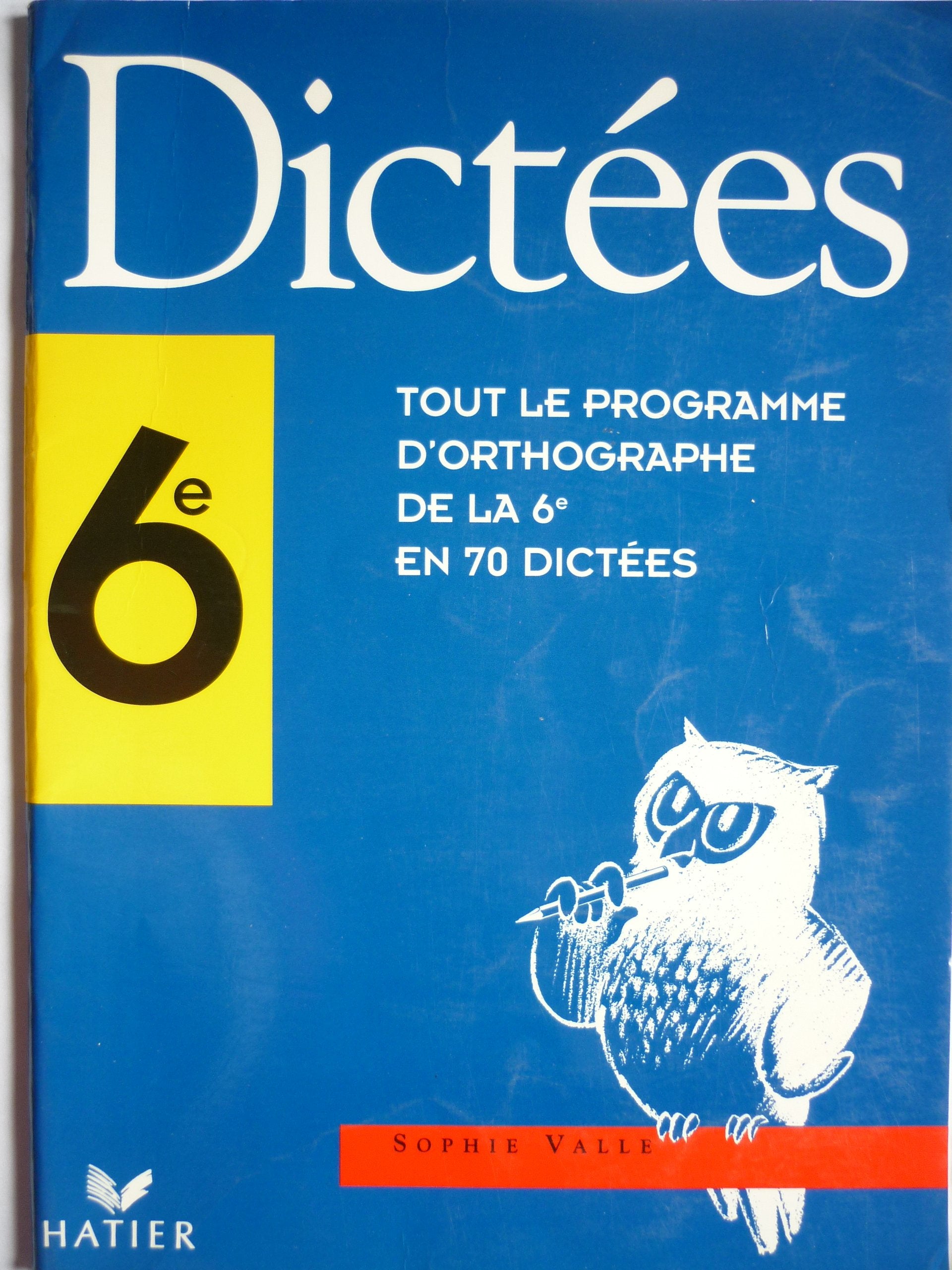 Dictées 6e: Tout le programme d'orthographe de la 6e en 70 dictées 9782218042669