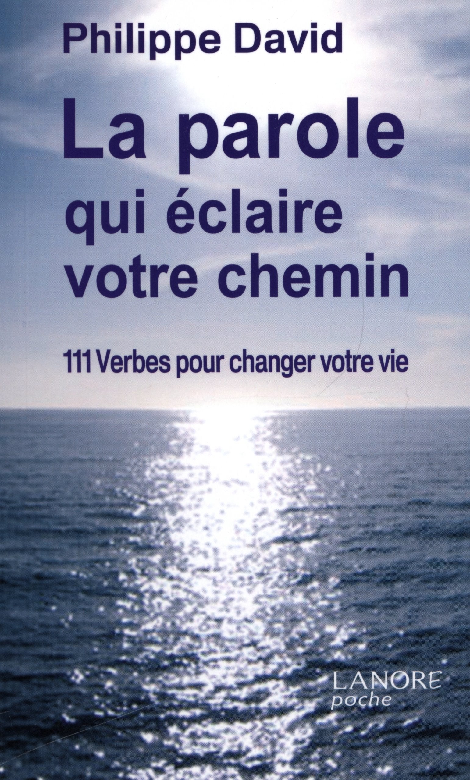 La parole qui éclaire notre chemin: 111 verbes pour changer votre vie 9782851577016