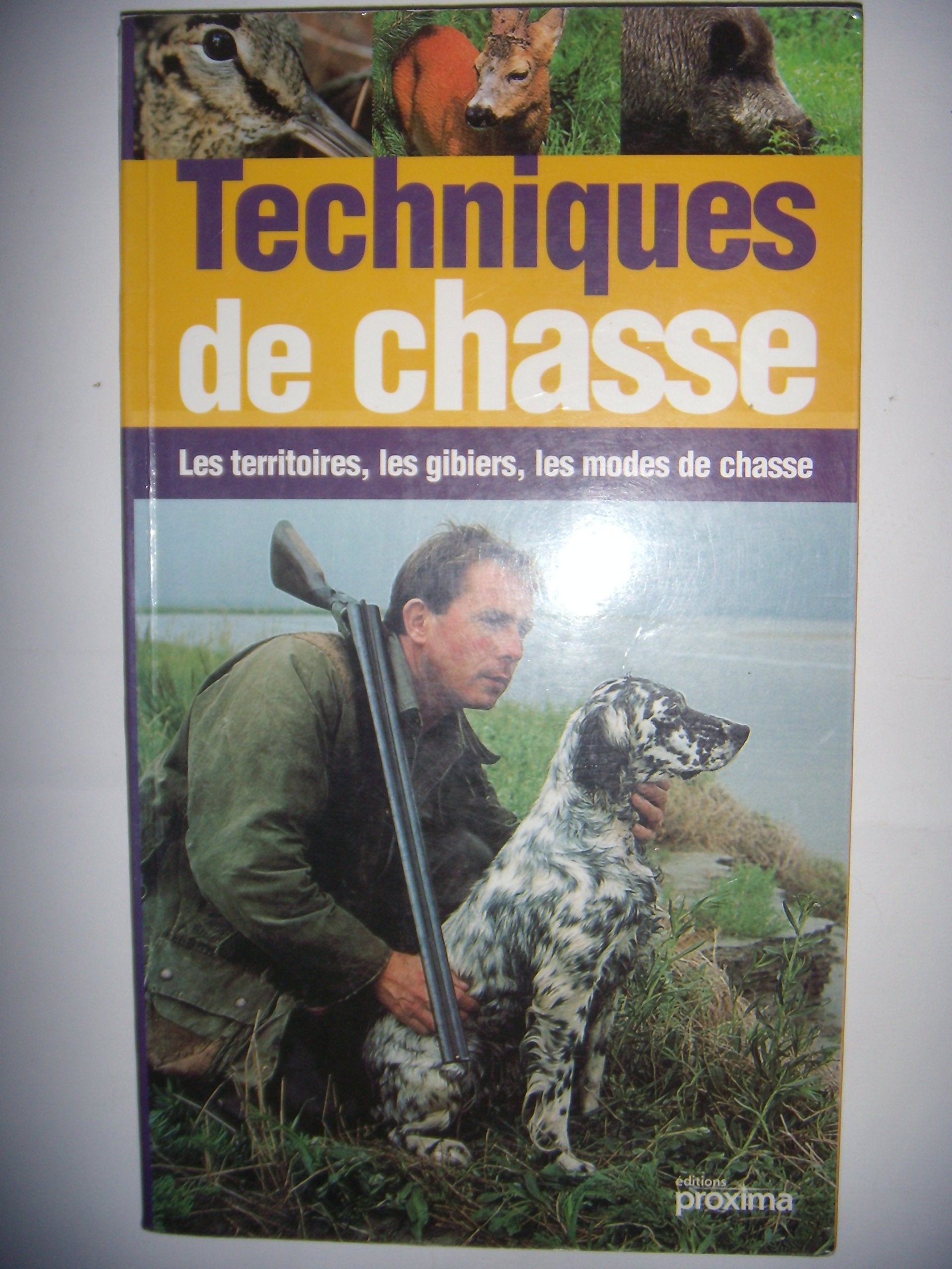 Techniques de chasse : Les territoires, les gibiers, les modes de chasses 9782845500860