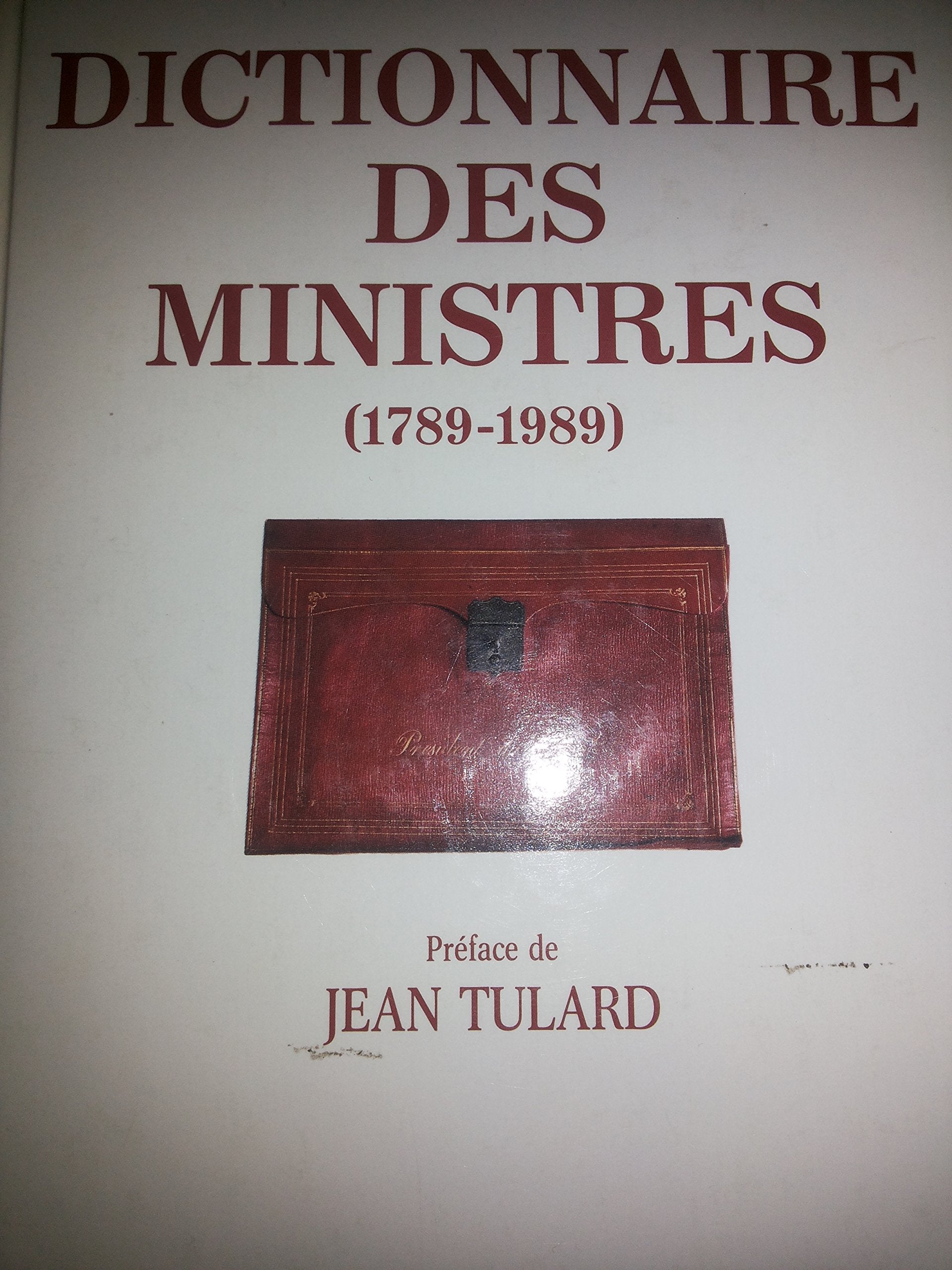 Dictionnaire des ministres 1789 - 1989 9782262007102