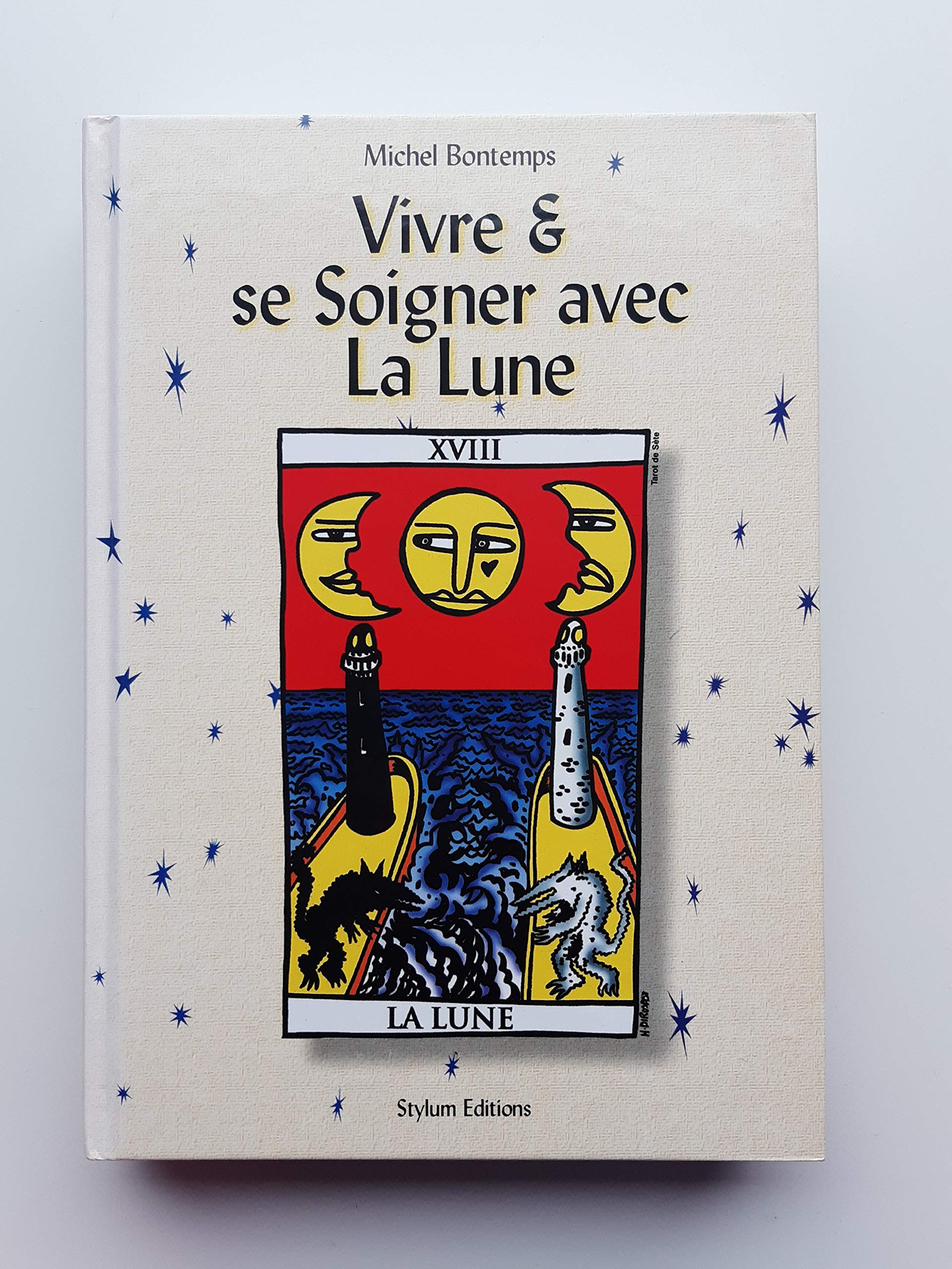 VIVRE ET SE SOIGNER AVEC LA LUNE / DICTIONNAIRE ENCYCLOPEDIQUE T1 9782940250011