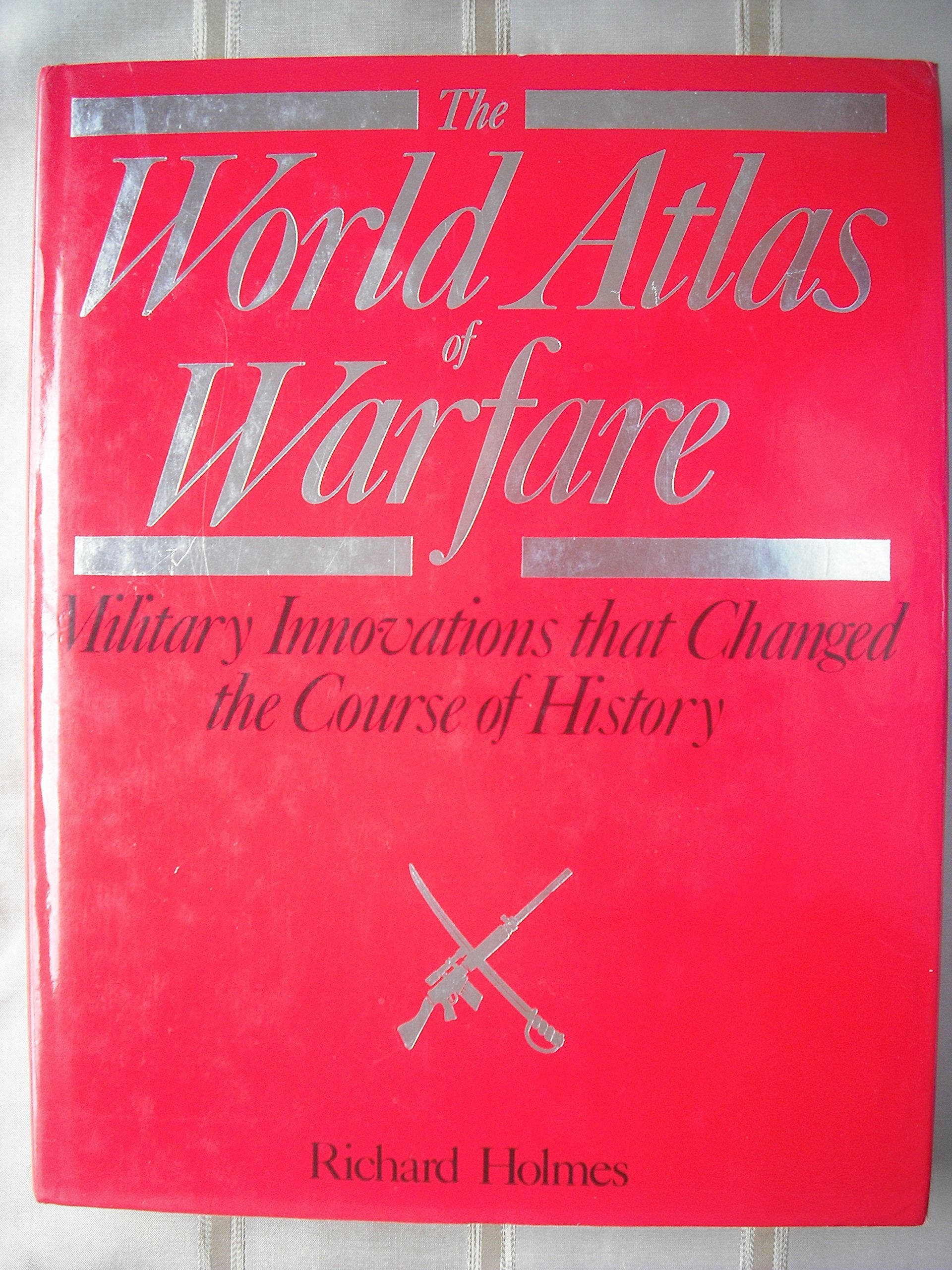 The World Atlas of Warfare: Military Innovations That Changed the Course of History 9780855337186