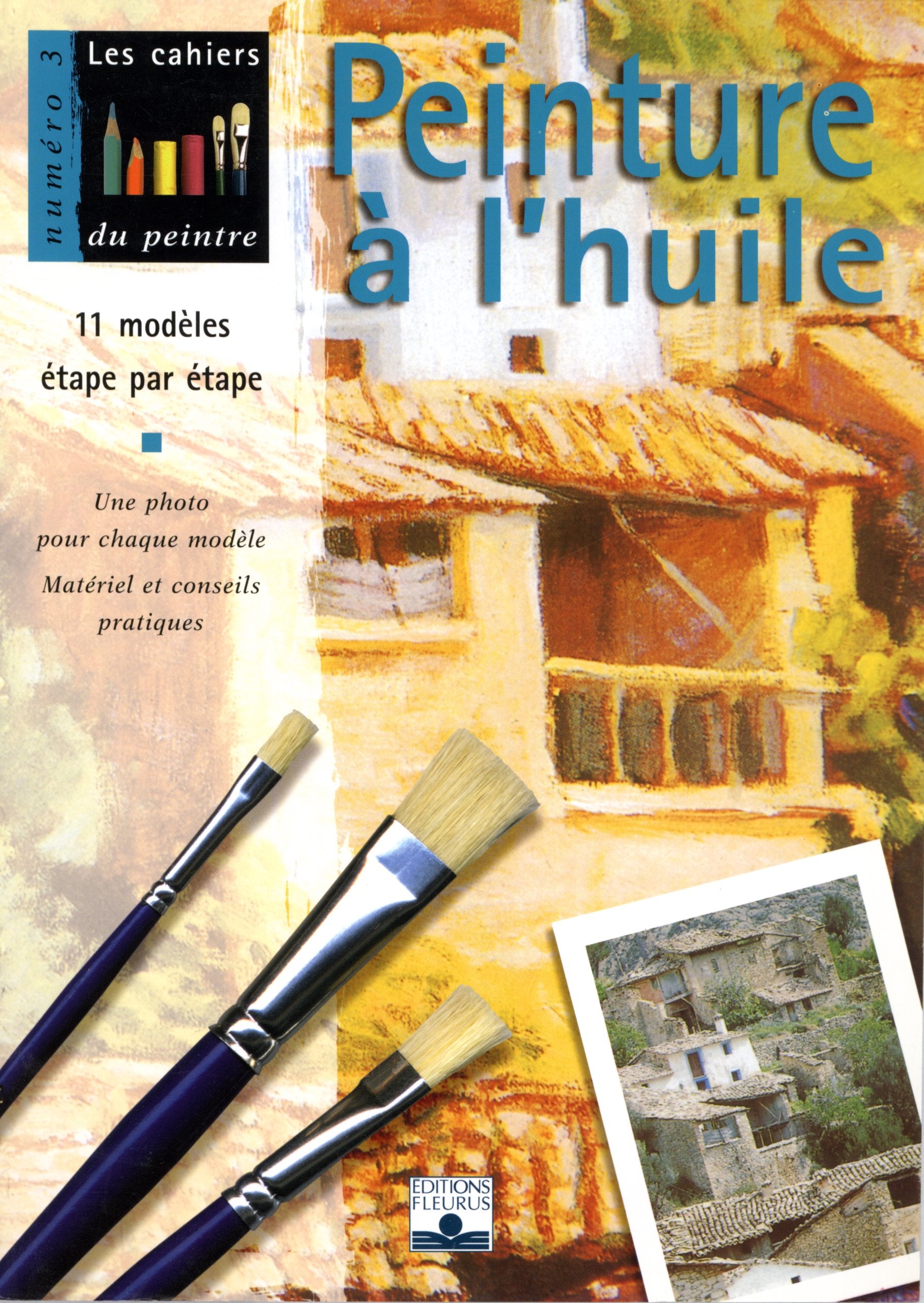 Peinture à l'huile n°3 : 11 modèles étape par étape 9782215022961