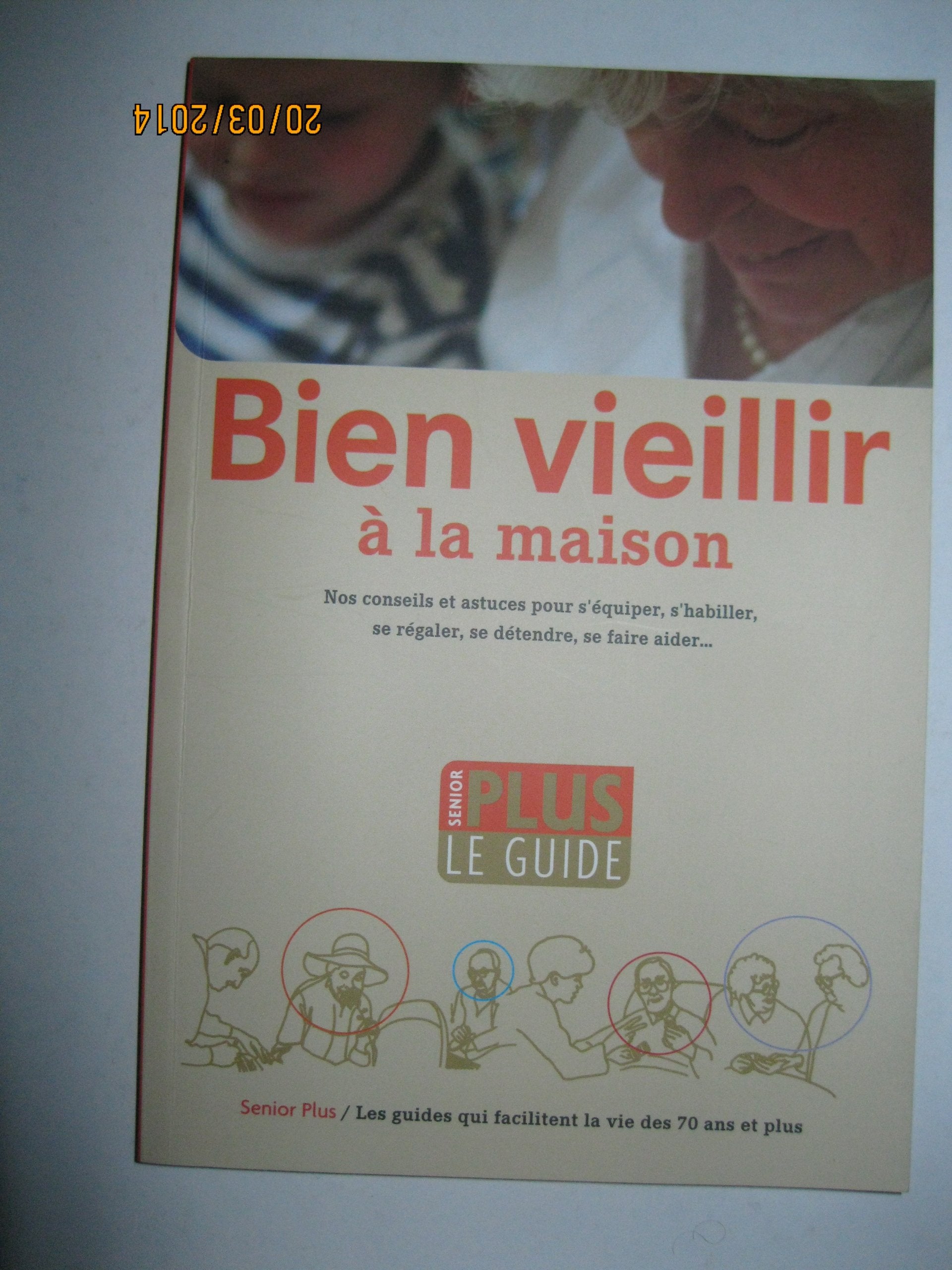 Bien vieillir à la maison : Le guide 9782952239936