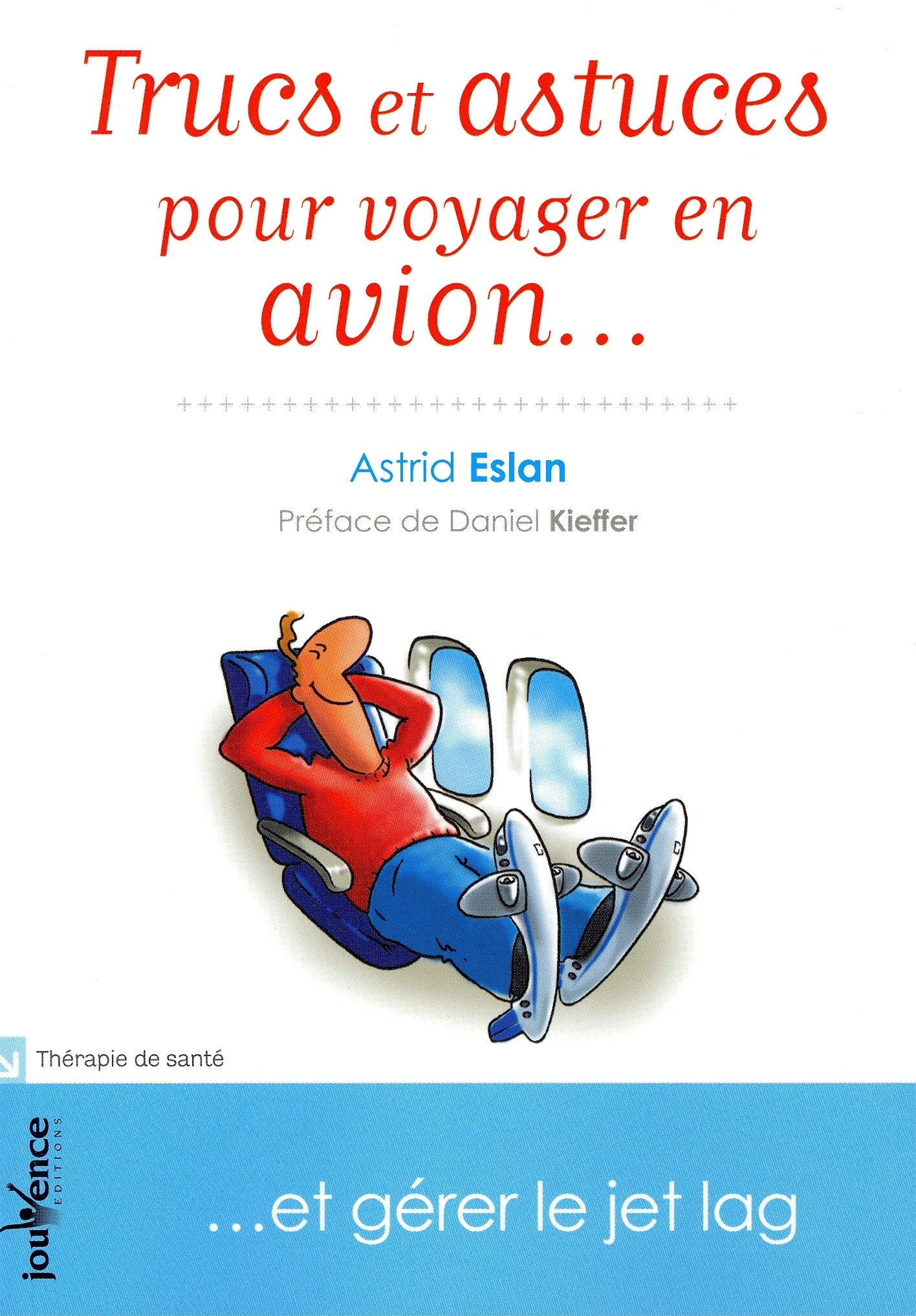 Trucs et astuces pour voyager en avion...: et gérer le jet lag 9782883539297