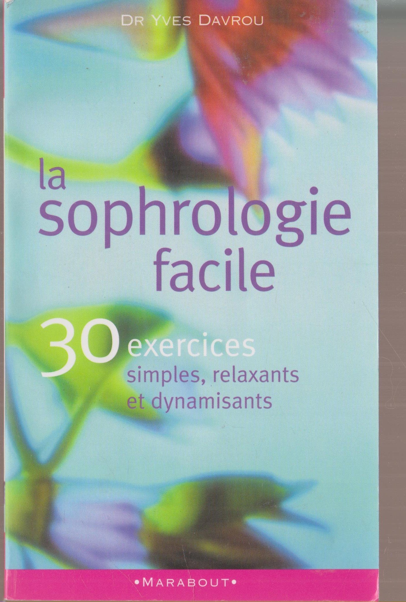 La sophrologie facile.: 30 exercices simples, relaxants et dynamisants 9782501029490