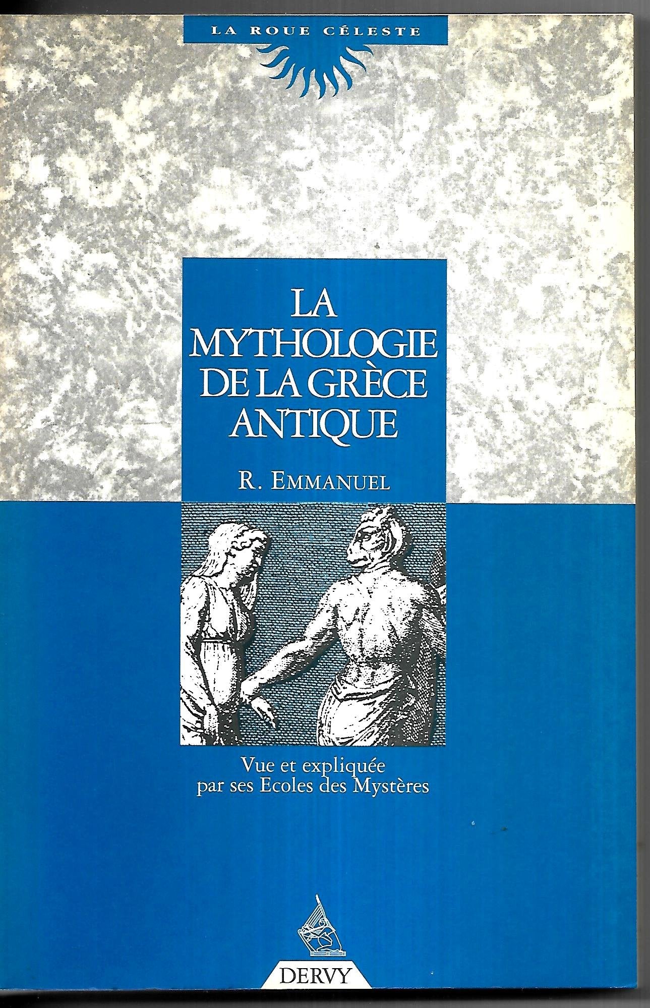 La mythologie de la Grèce antique: Vue par ses écoles des mystères 9782850765056