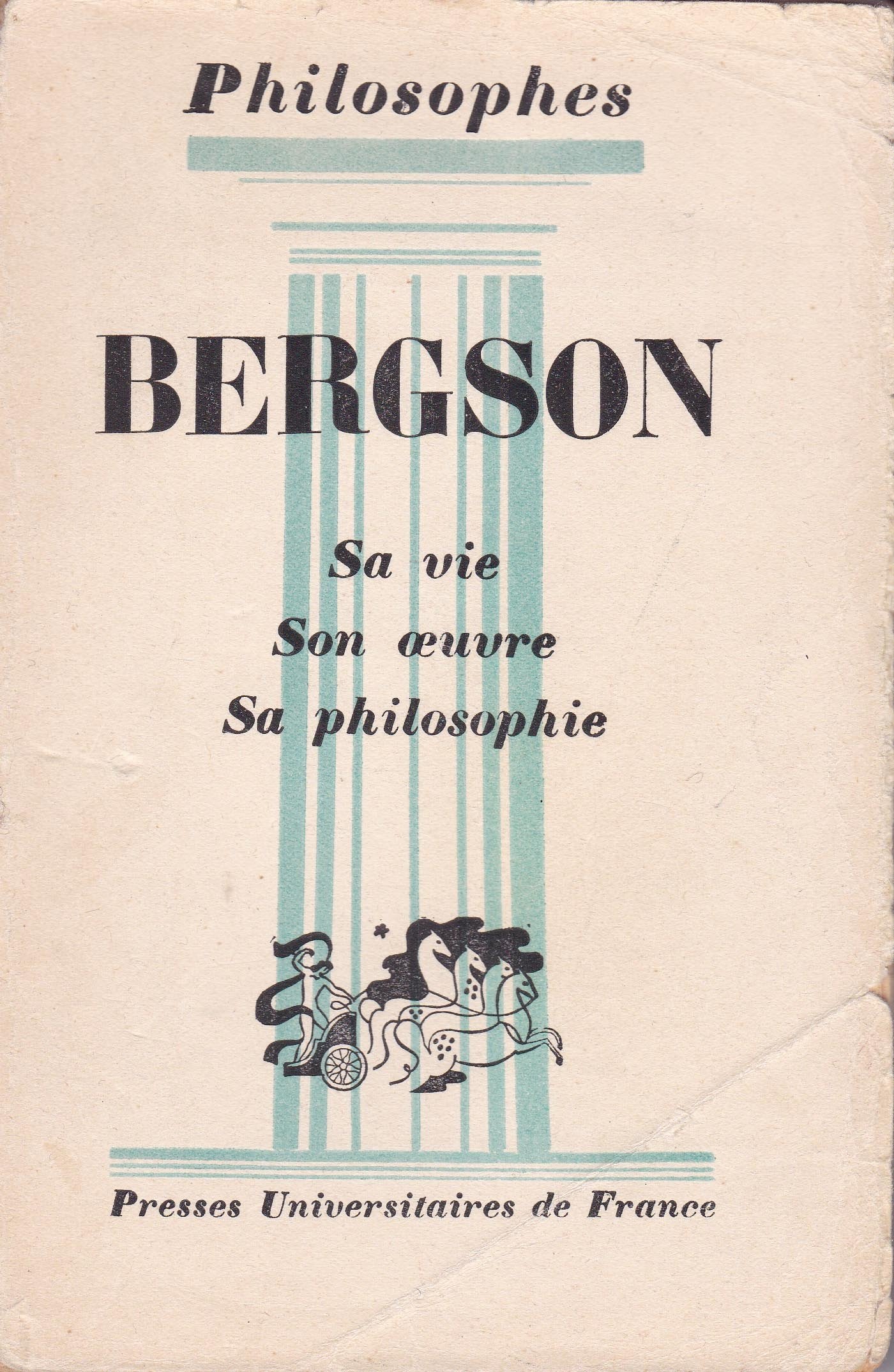Bergson - Sa vie, son oeuvre, sa philosophie