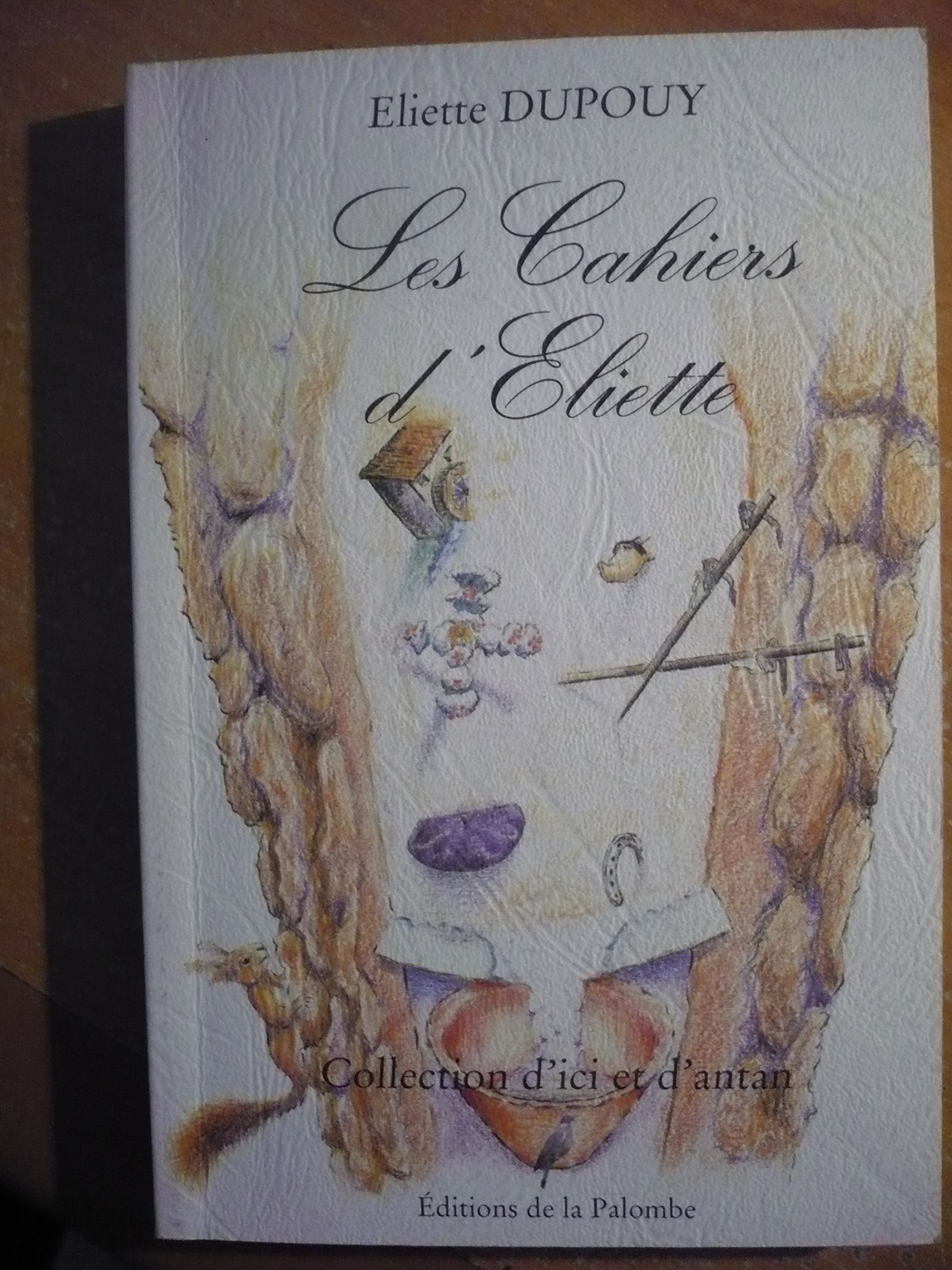 Les cahiers d'Éliette (Collection d'ici et d'antan) 9782911844041