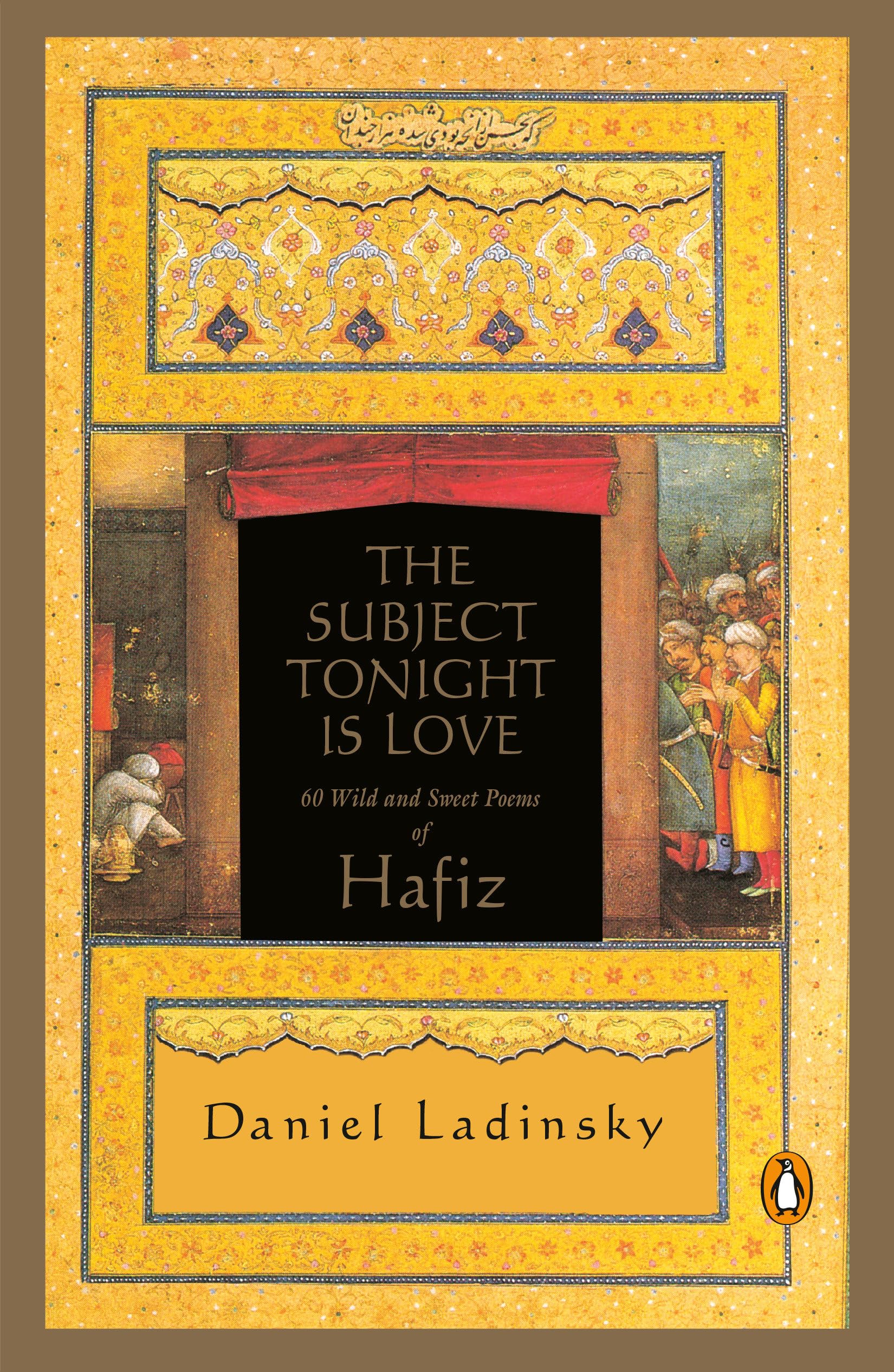 The Subject Tonight Is Love: 60 Wild and Sweet Poems of Hafiz 9780140196238