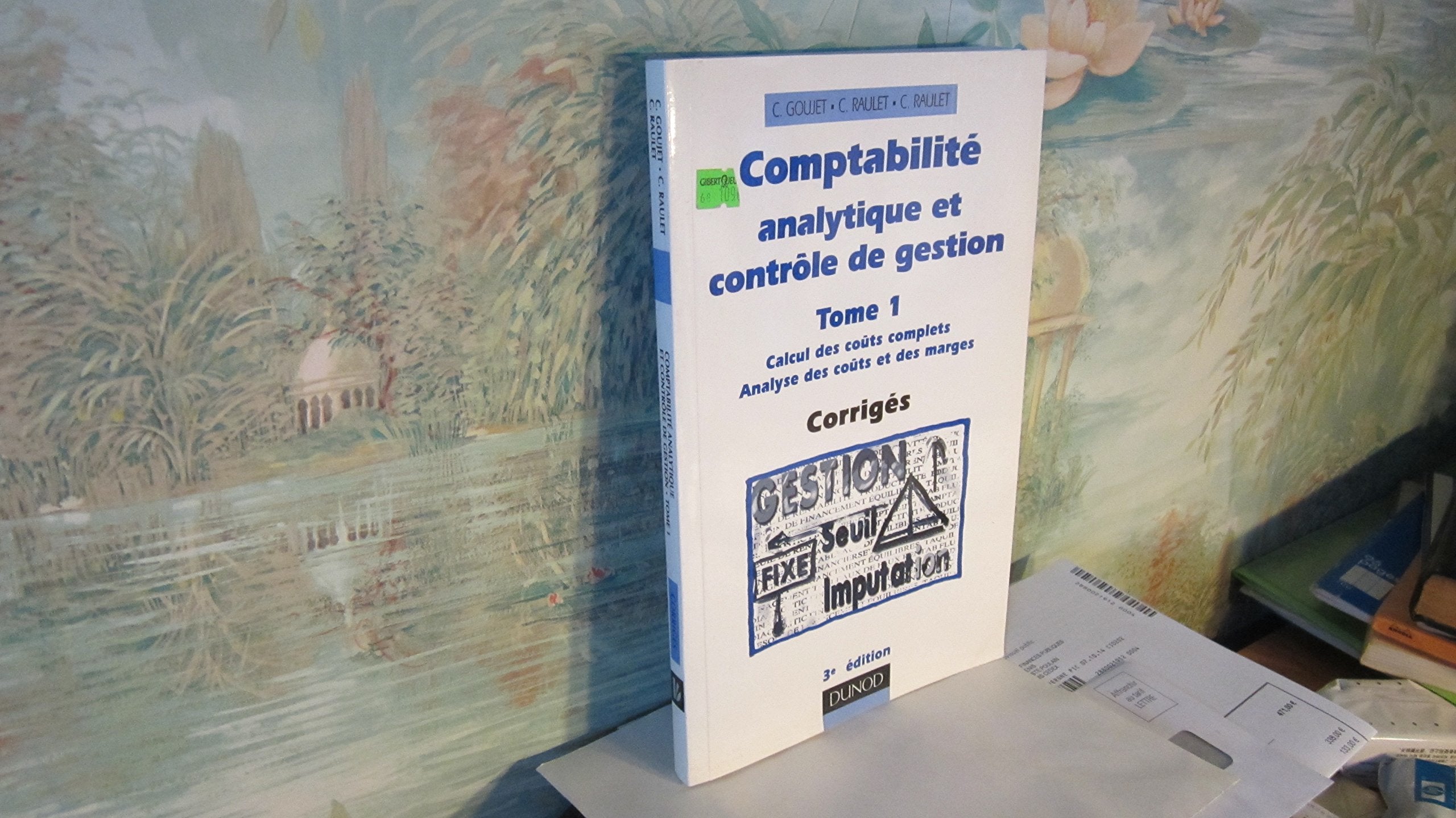 Comptabilité analytique et contrôle de gestion: Tome 1, Calcul des coûts complets, Analyse des coûts et des marges, Corrigés 9782100037674