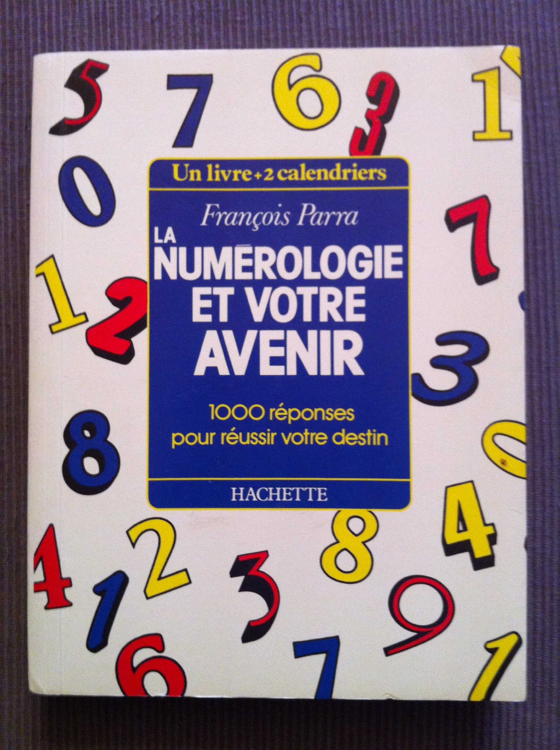 La numérologie et votre avenir: 1000 réponses pour réussir votre destin 9782010186844