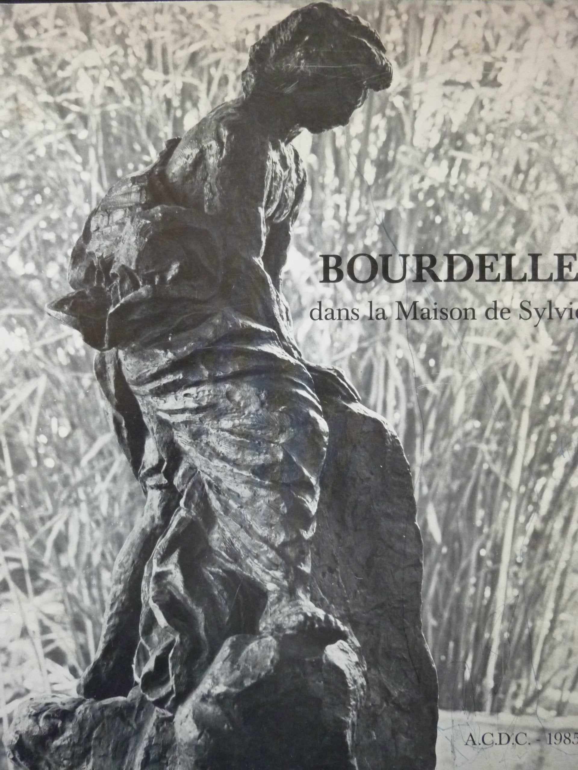Bourdelle dans la Maison de Sylvie : Exposition, 6 juin au 15 septembre 1985, Chantilly