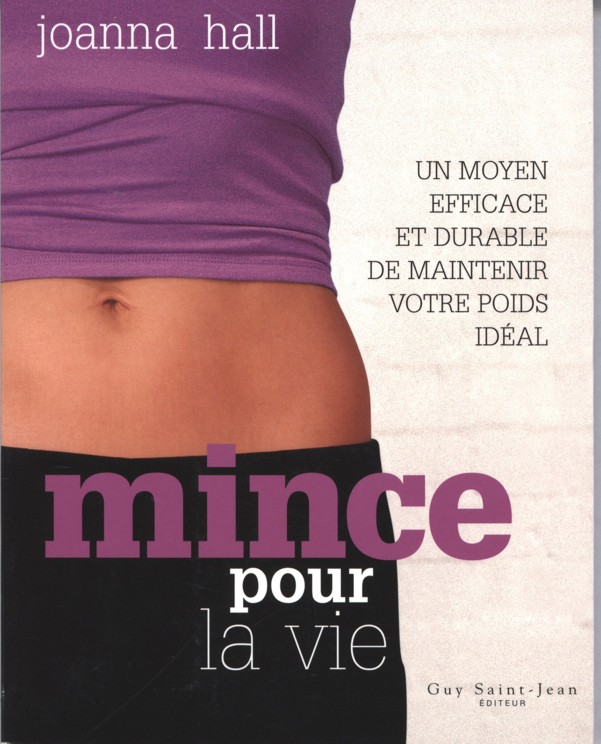Mince pour la vie : Un moyen efficace et durable de maintenir votre poids idéal 9782894553367