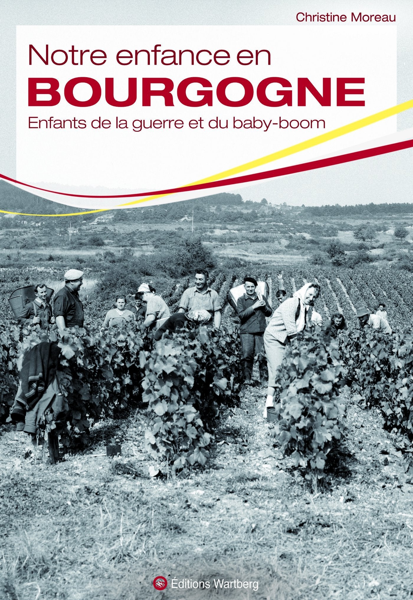 Notre enfance en Bourgogne: Enfants de la guerre et du baby-boom 9783831327744