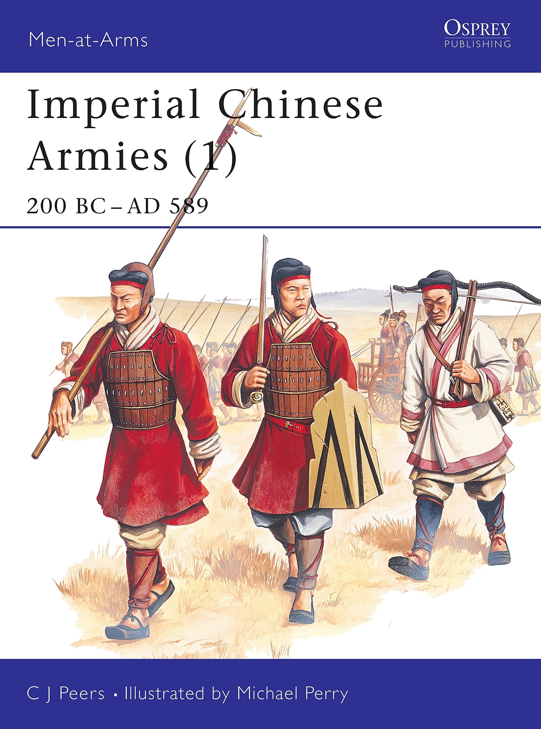 Imperial Chinese Armies: 200 Bc-589 Ad (001) 9781855325142