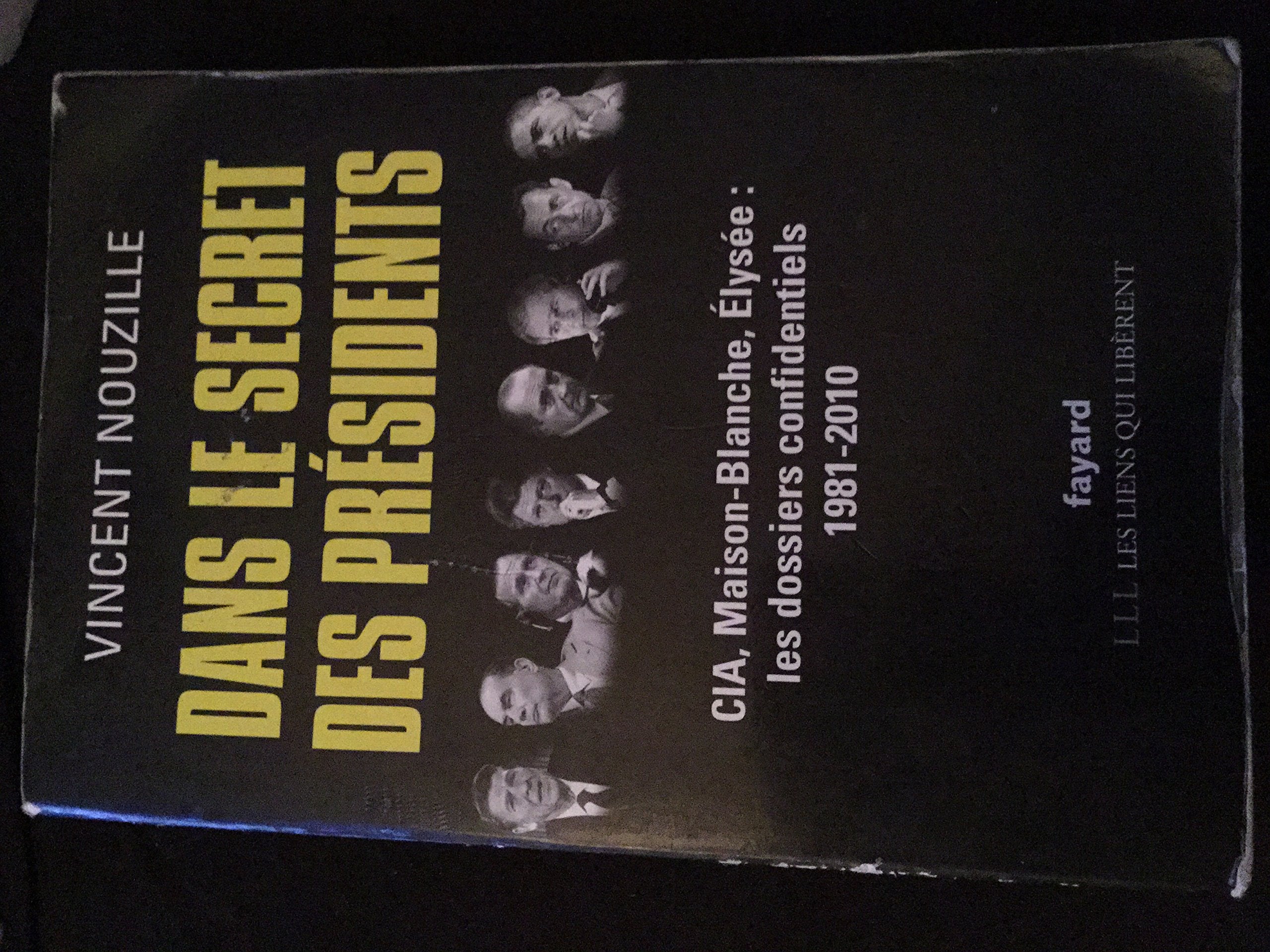Dans le secret des présidents: CIA, Maison-Blanche, Elysée : les dossiers confidentiels, 1981-2010 9782213655918