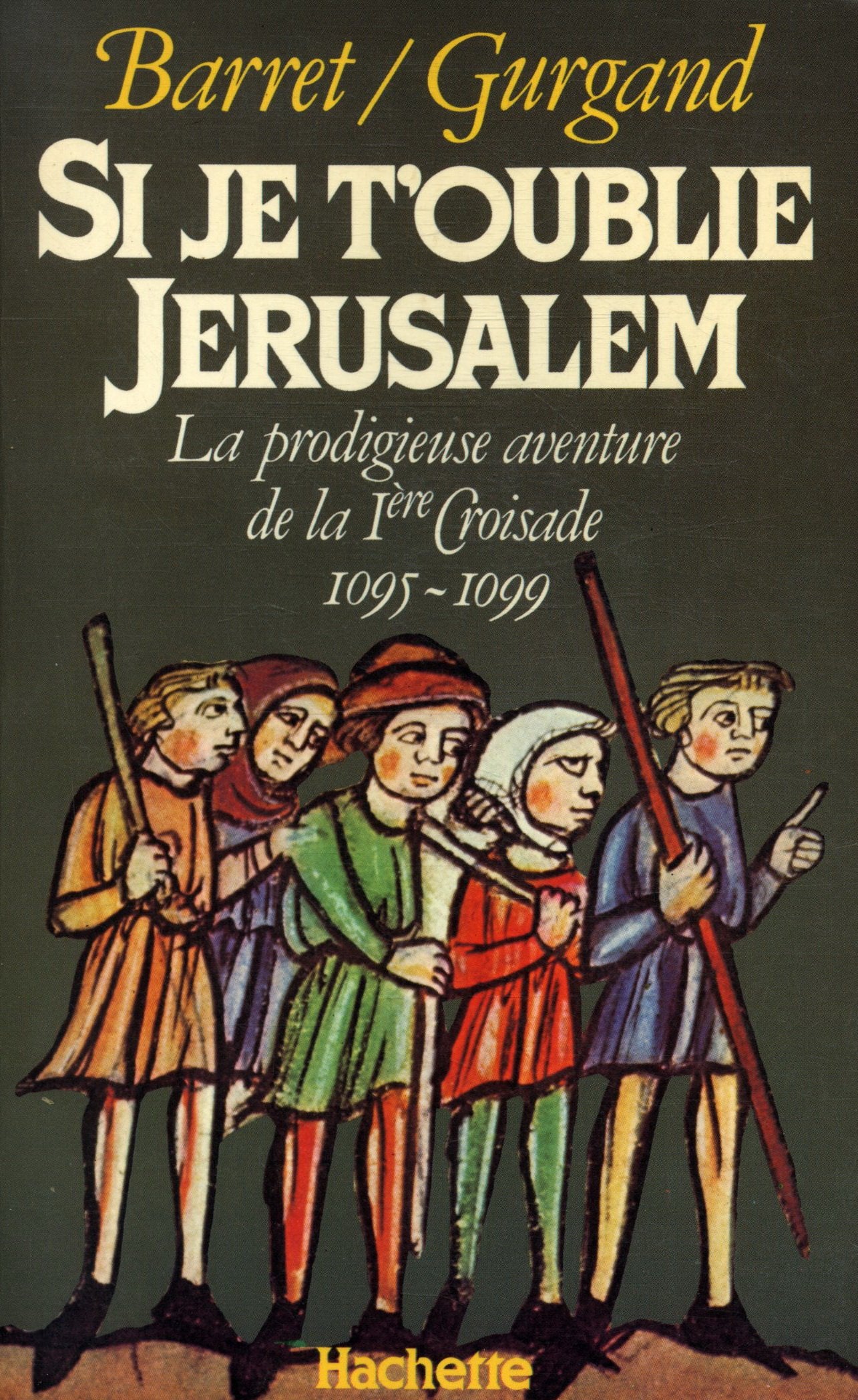 " Si je t'oublie, Jérusalem ": La prodigieuse aventure de la 1re croisade, 1095-1099 9782010083297