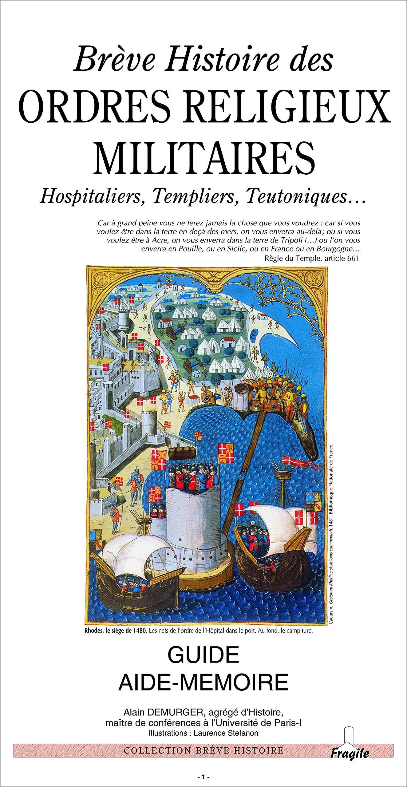Brève histoire des ordres religieux militaires : Hospitaliers, Templiers, Teutoniques. 9782910685164