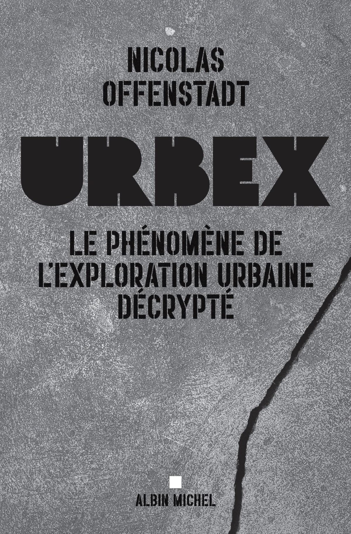 Urbex: Le phénomène de l'exploration urbaine décrypté 9782226471543