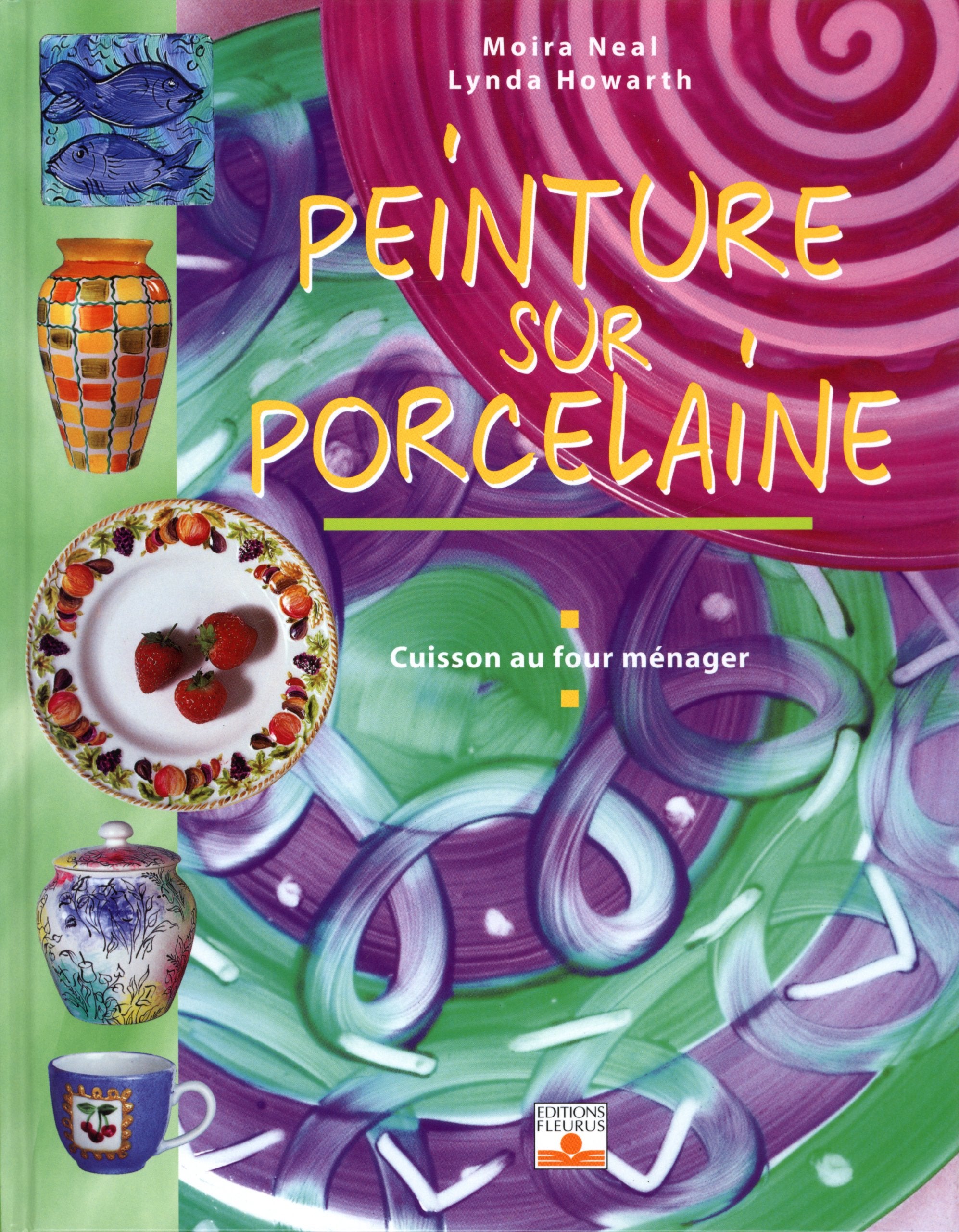 Peinture sur porcelaine : Cuisson au four ménager 9782215023784