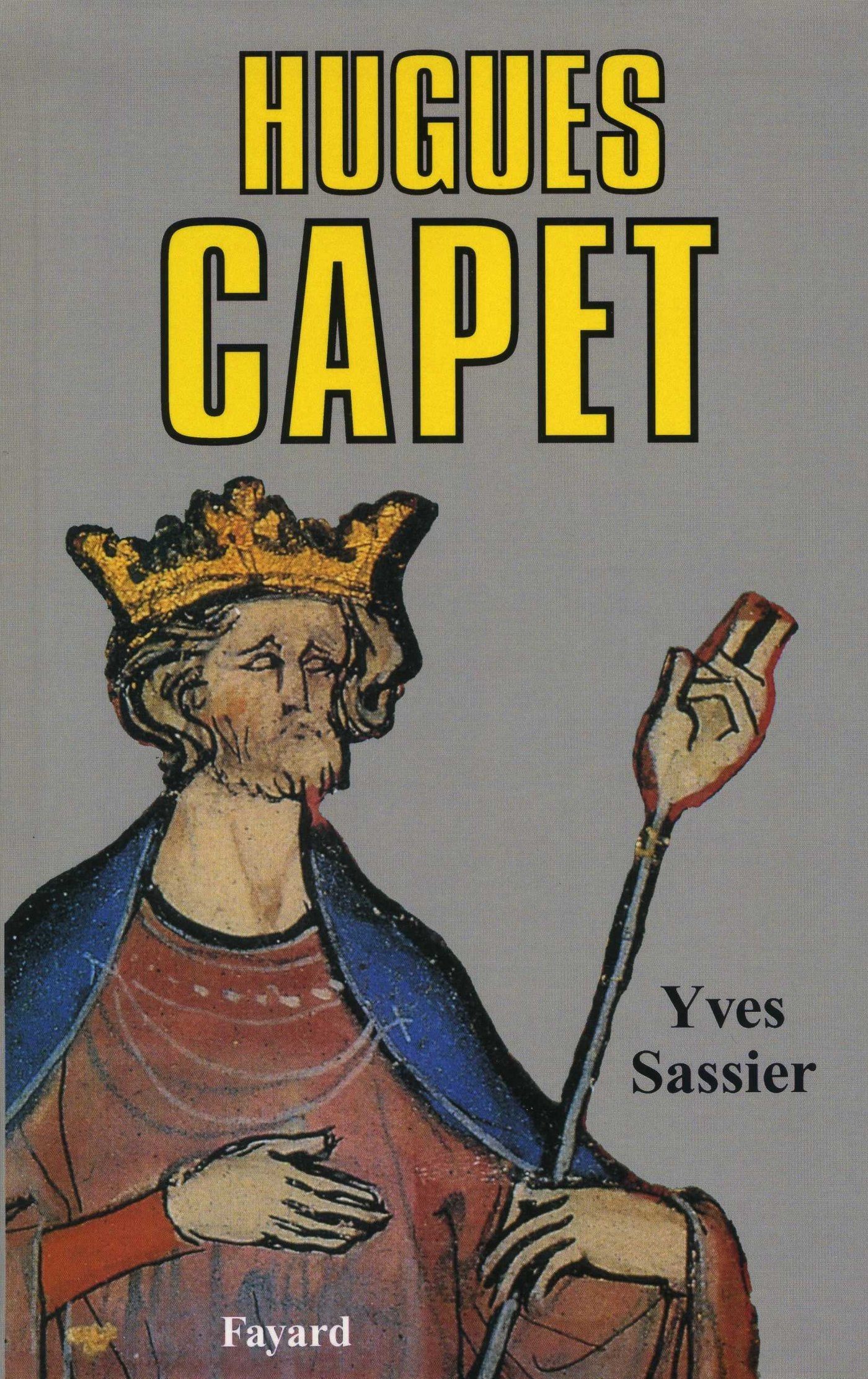 Hugues Capet: Naissance d'une dynastie 9782213019192