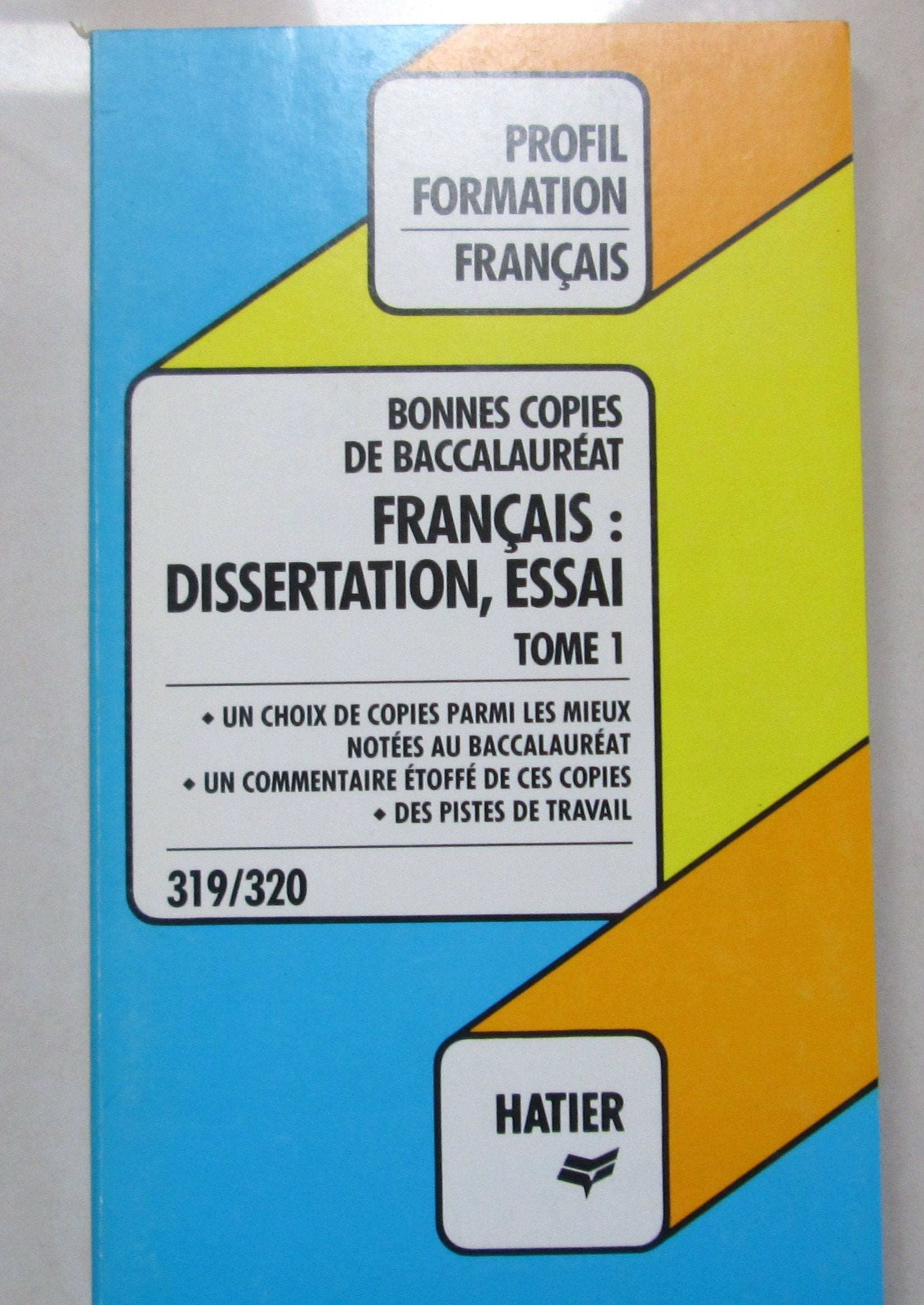 Bonnes Copies du Bac - Français: Dissertation, Essai, Tome 1 9782218072772