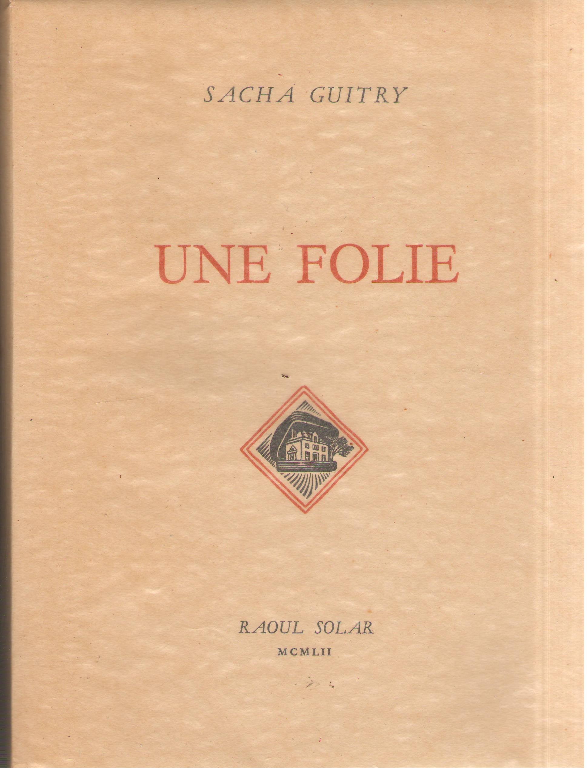 Sacha Guitry. Une folie : . Illustrations de Grau Sala