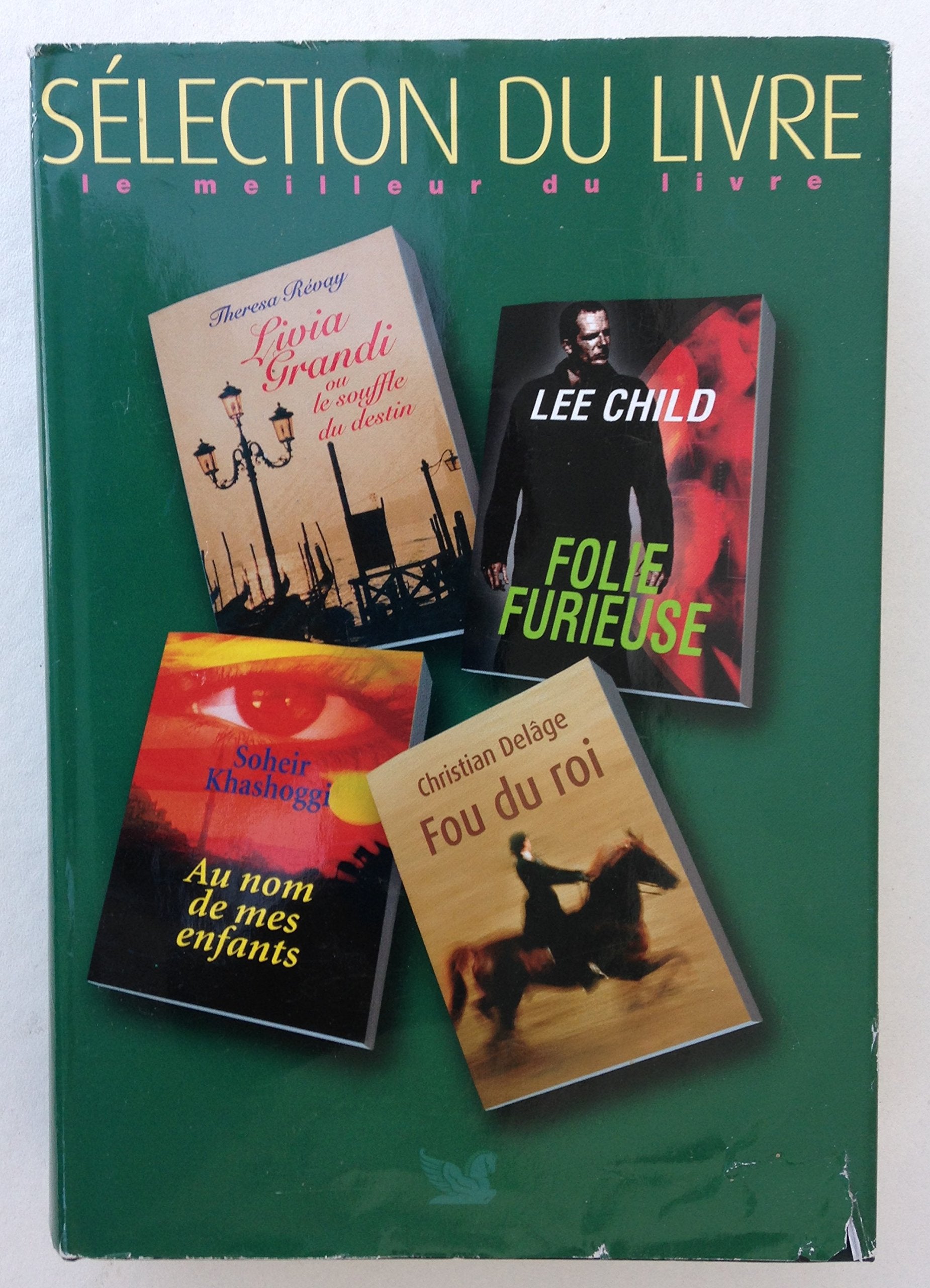 Folie furieuse (Lee Child) - Livia grandi ou le souffle du destin (Theresa Révay) - Au nom de mes enfants (Soheir Khashoggi) - Fou du roi (Christian Delâge) 9782266247863