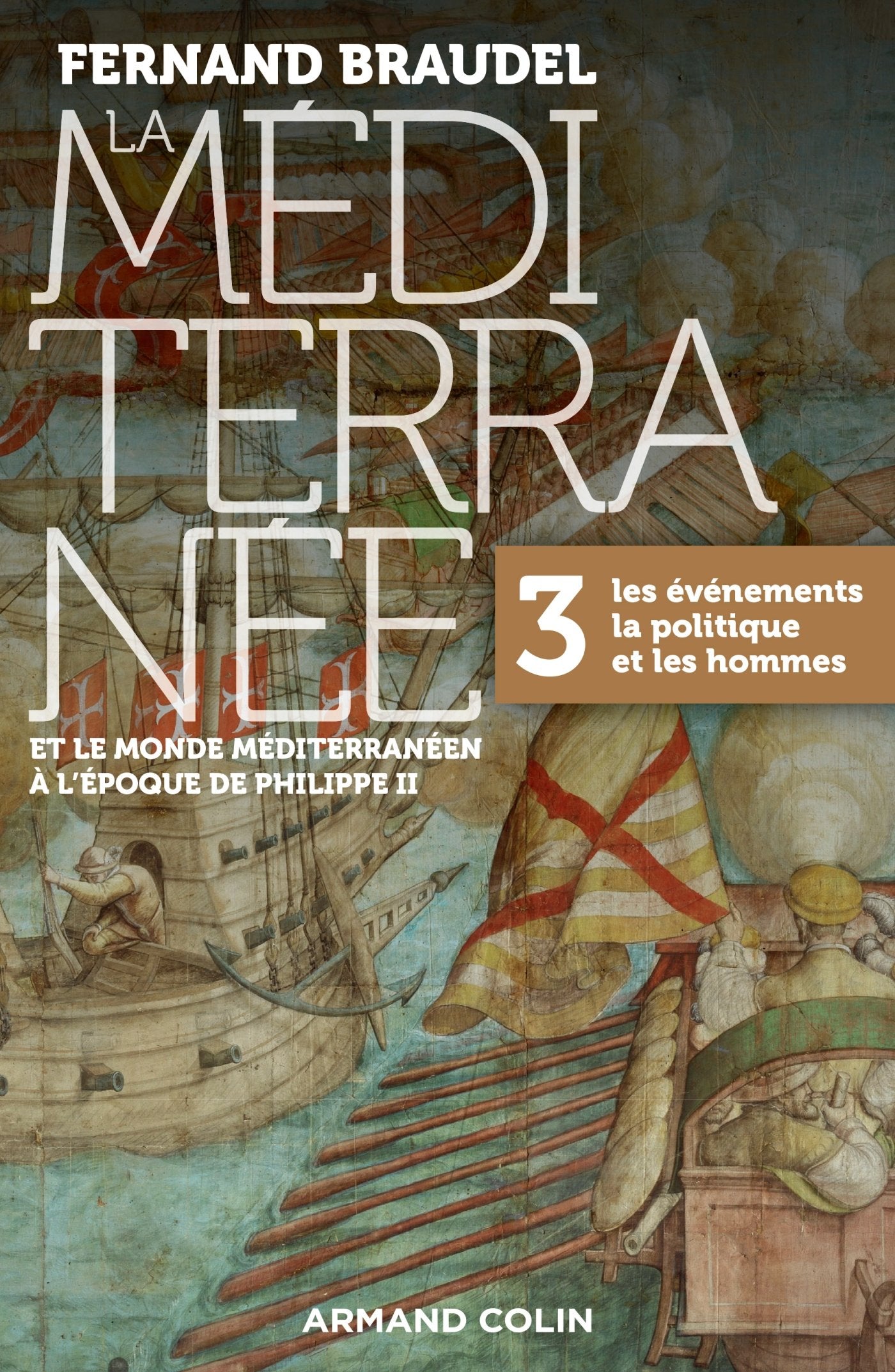La Méditerranée et le monde méditerranéen à l'époque de Philippe II - 3. Les événements, la politiqu: 3. Les événements, la politique et les hommes 9782200618278