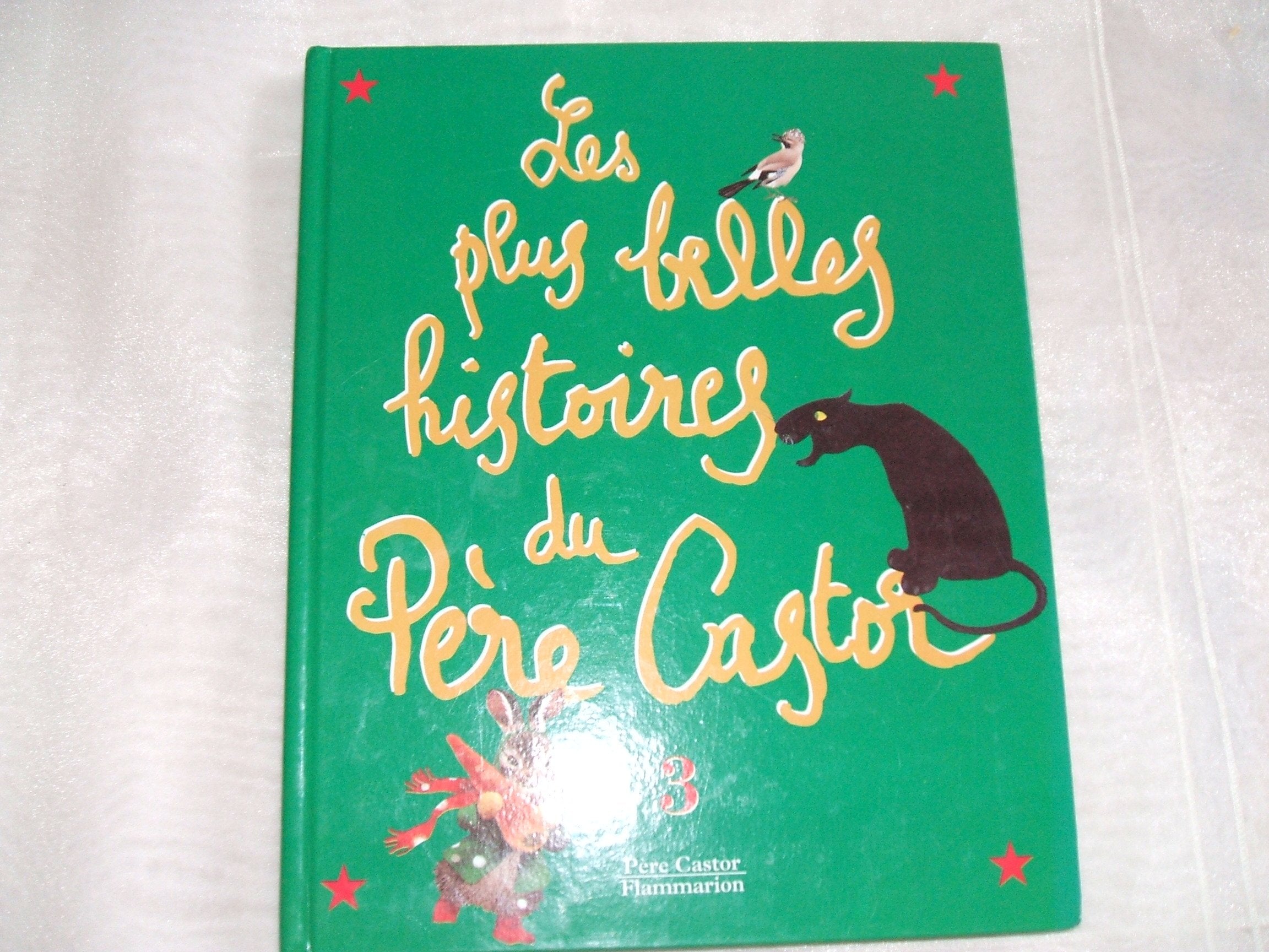 Les Plus Belles Histoires Du Pere Castor. Tome 3 9782081604933