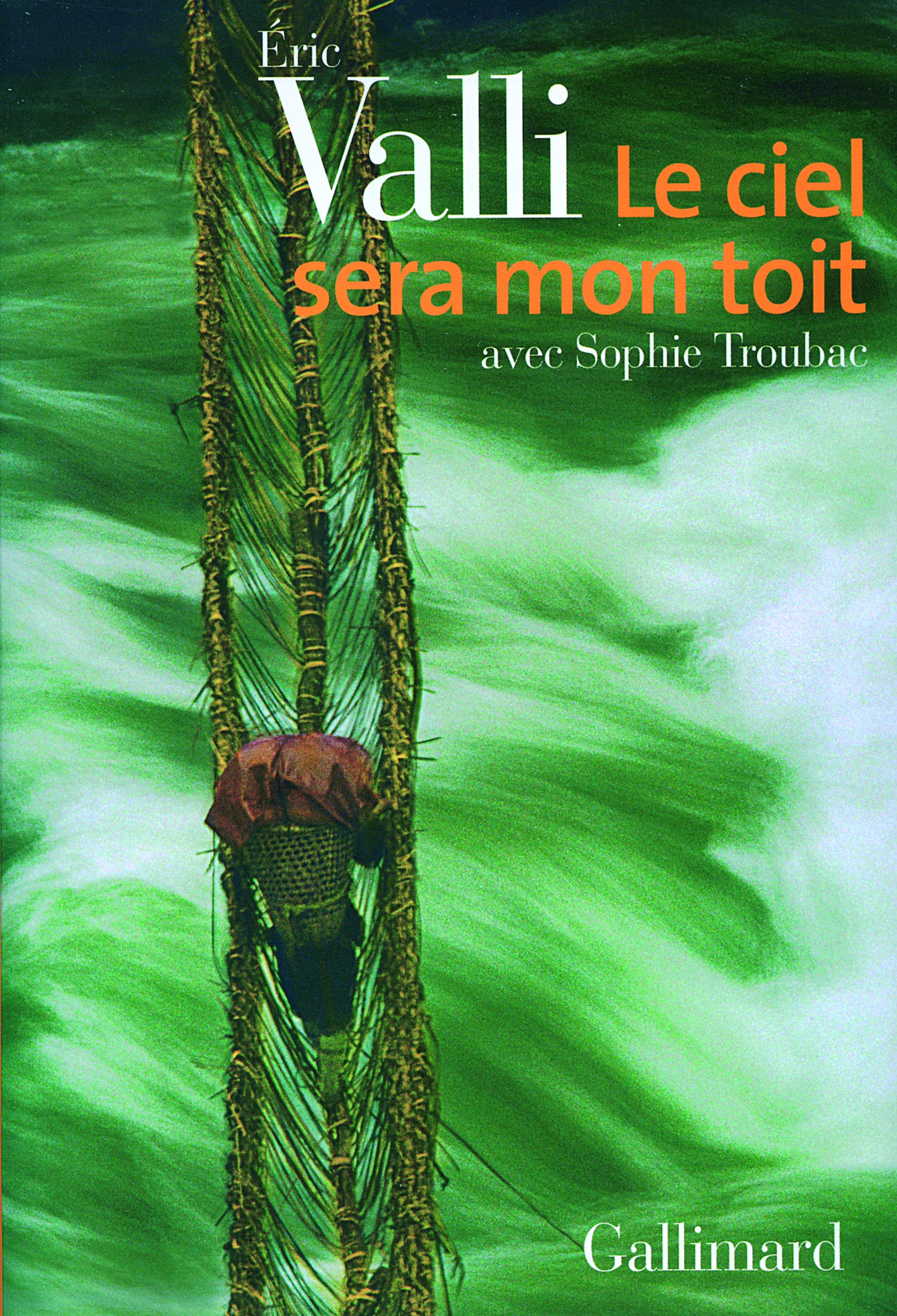 Le ciel sera mon toit: Récit d'aventures et de voyages 9782070777051